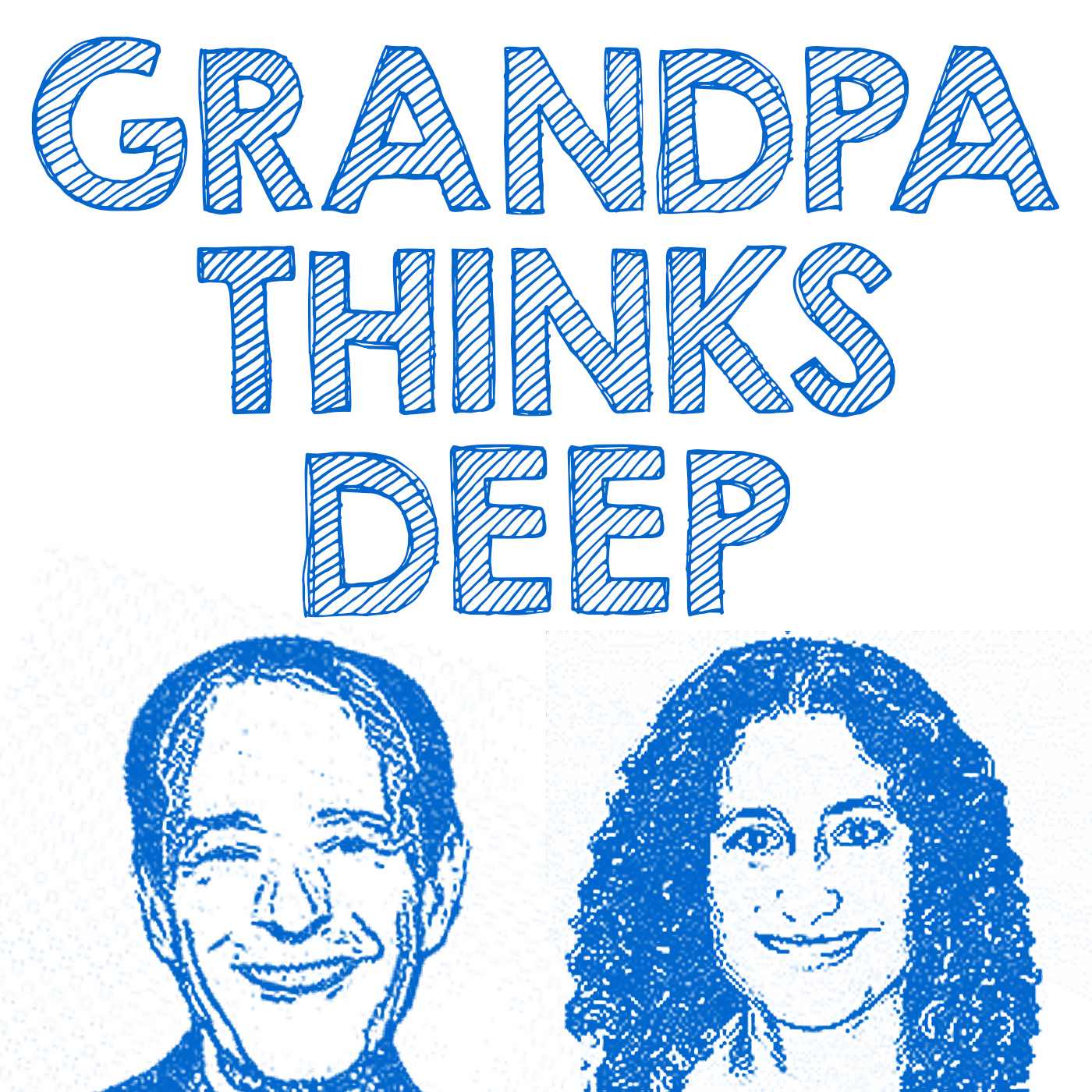 Grandpa Thinks Deep Podcast Podcast