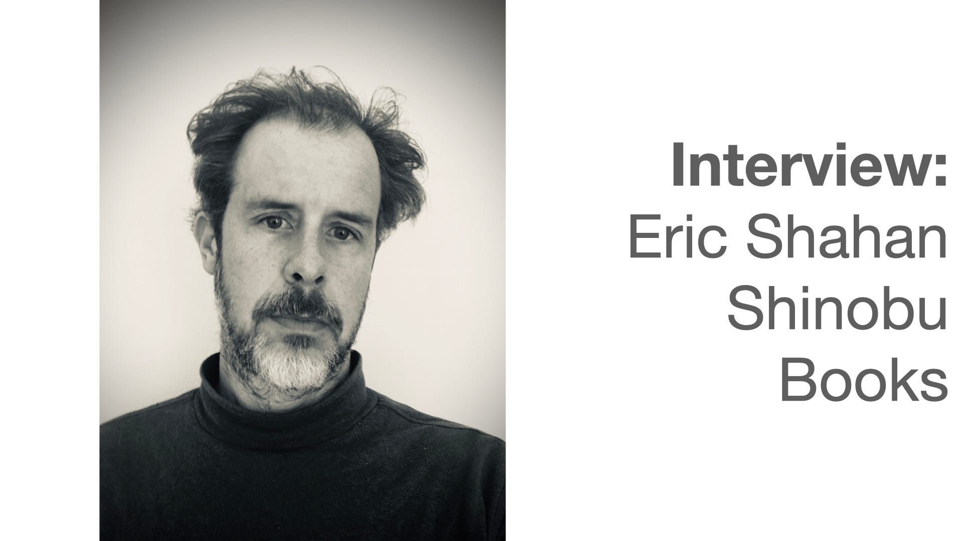 Interview: Eric Shahan - Shinobu Books