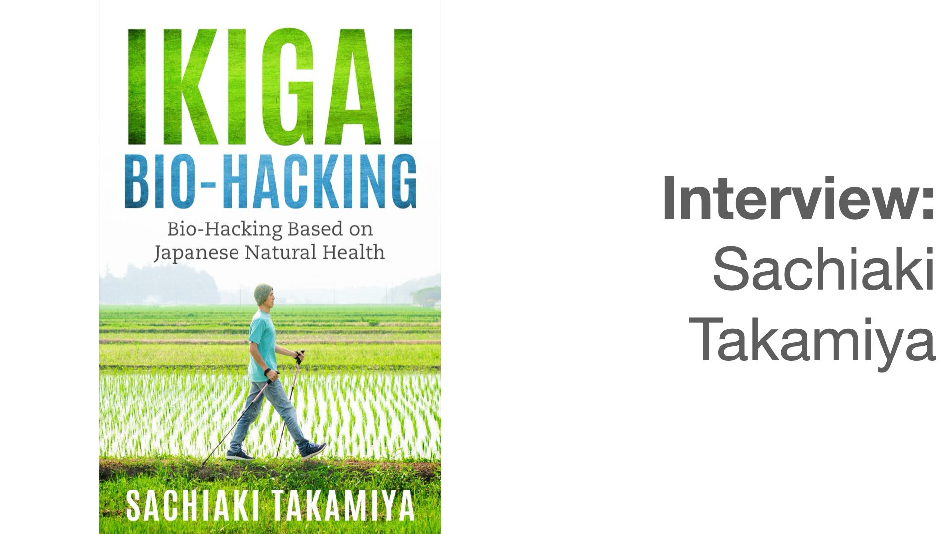 Interview: Ikigai Bio-Hacking with Sachikai Takamiya
