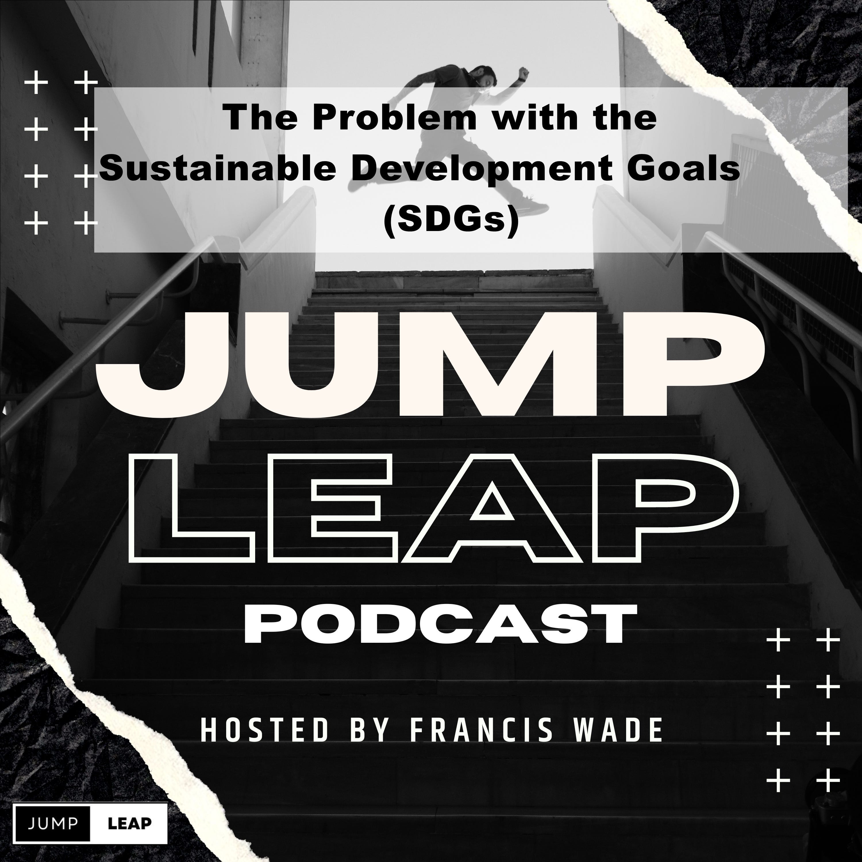 Ep 9 The Problem with the Sustainable Development Goals (SDGs) - Audio