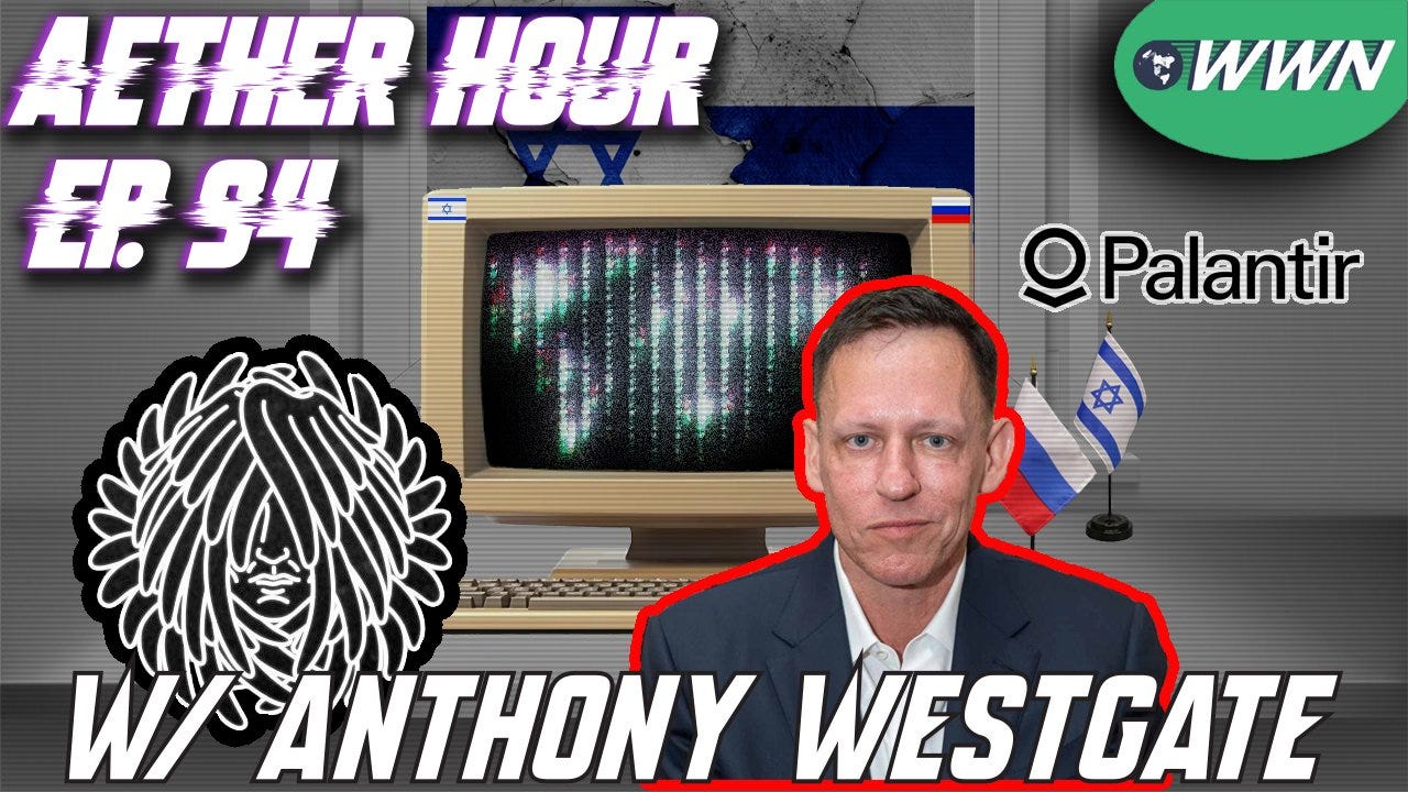 Palantir, AI, Mass Surveillance, & the Esoteric Religion of our Overlords w/ Anthony Westgate! Aether Hour Ep. 94