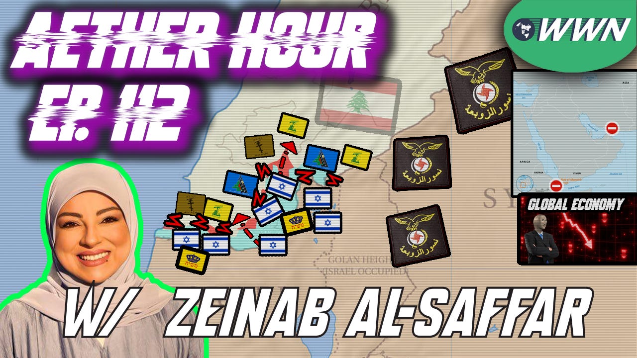 Ground War in Lebanon! Christians Fighting w/ Hezbollah, Iran/Yemen/Syria, & MORE w/ Zeinab al-Saffar! Aether Hour Ep. 112