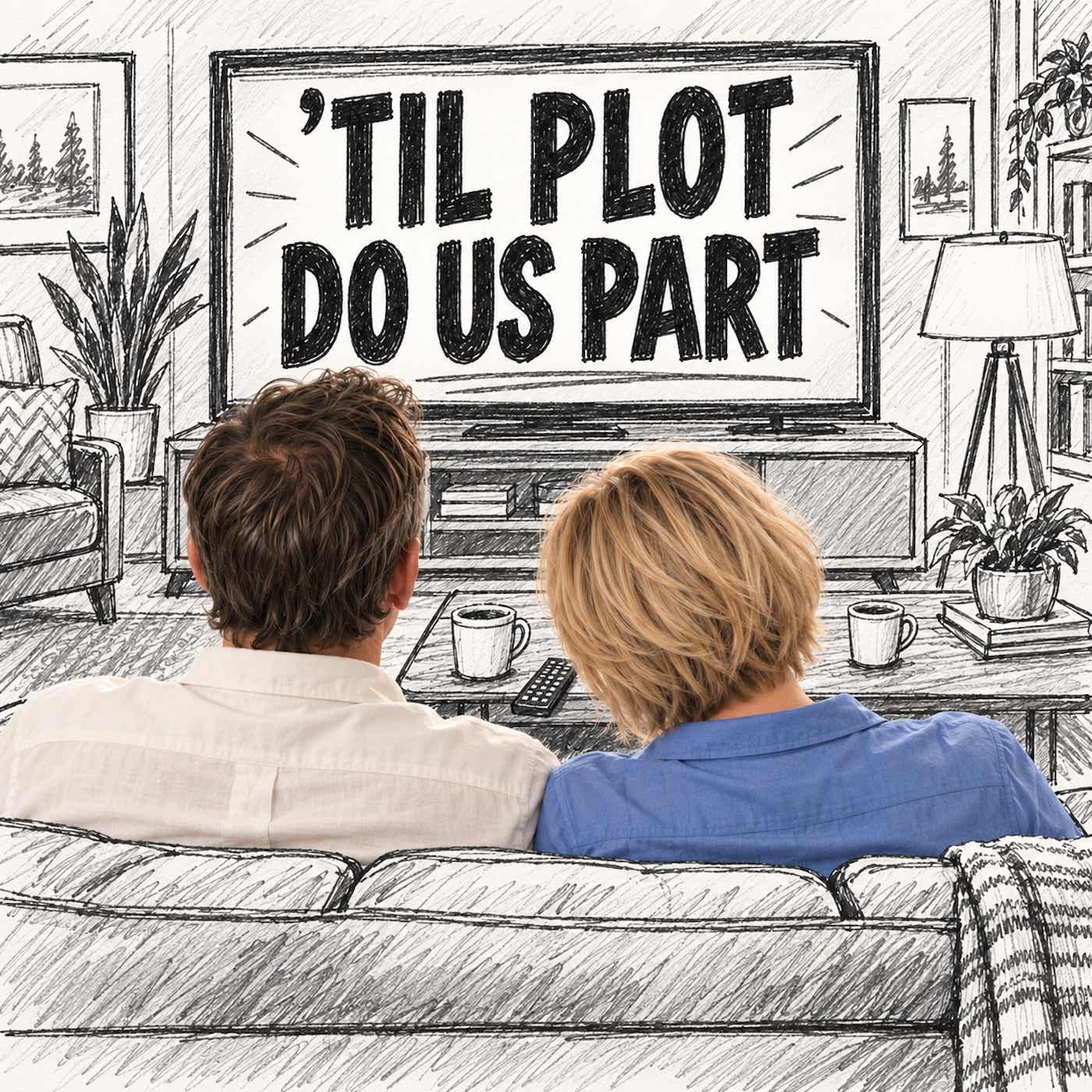 'Til Plot Do Us Part