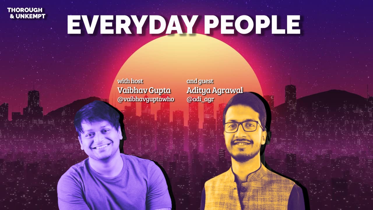 Aditya Agrawal | Everyday People 126 Aditya Agrawal | Everyday People 126