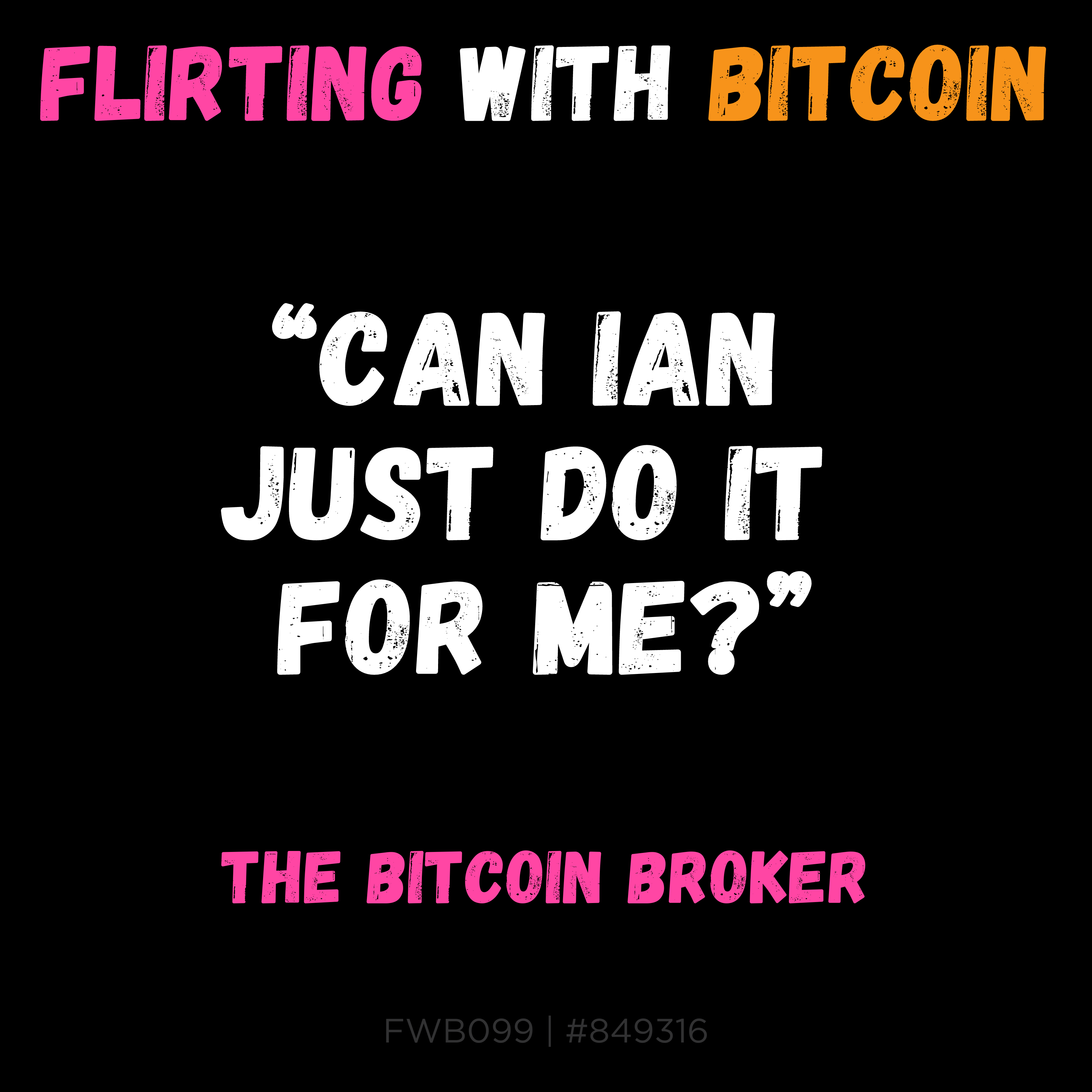 ⚡💊 FWB099 - The Bitcoin Broker