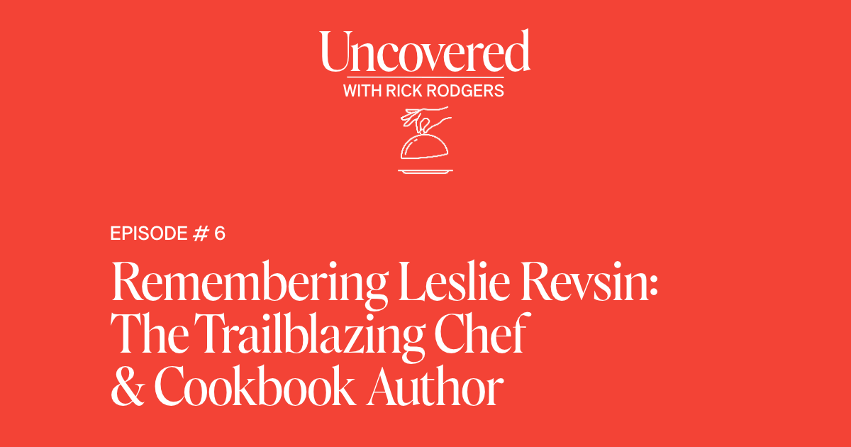 Remembering Leslie Revsin: The Trailblazing Chef & Cookbook Author Remembering Leslie Revsin: The Trailblazing Chef & Cookbook Author