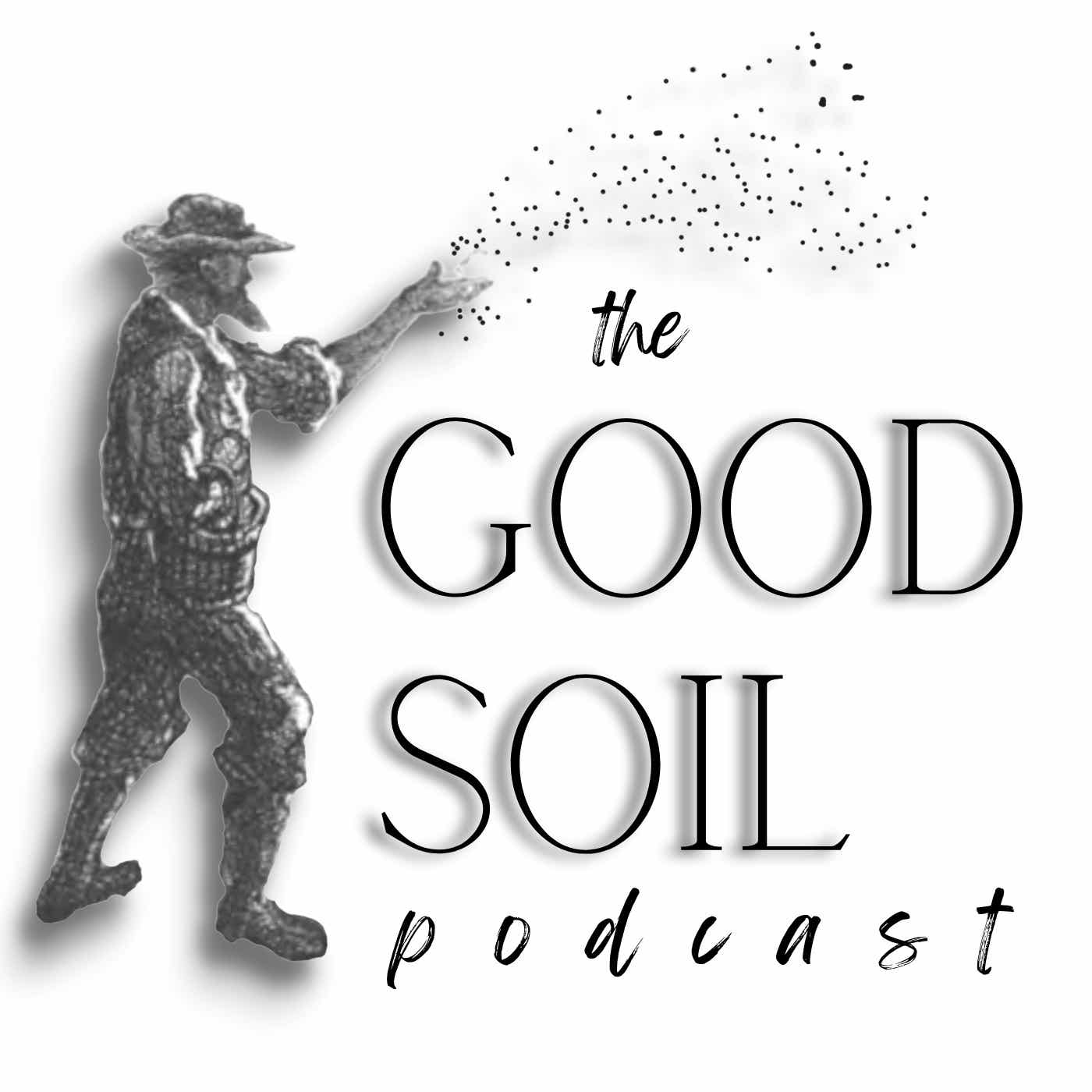 The Good Soil Podcast