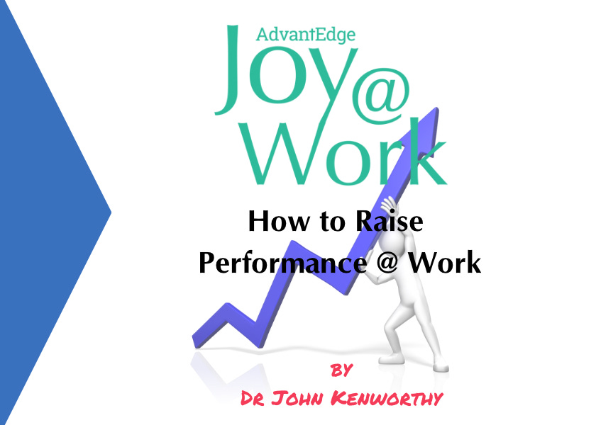 How to Raise Performance and have Joy@Work