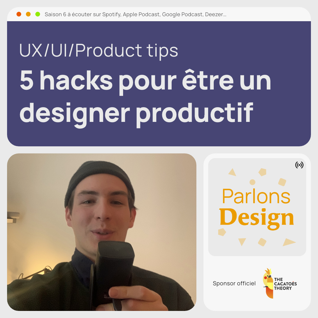 #268 5 hacks de productivité pour designer UX/UI/Product