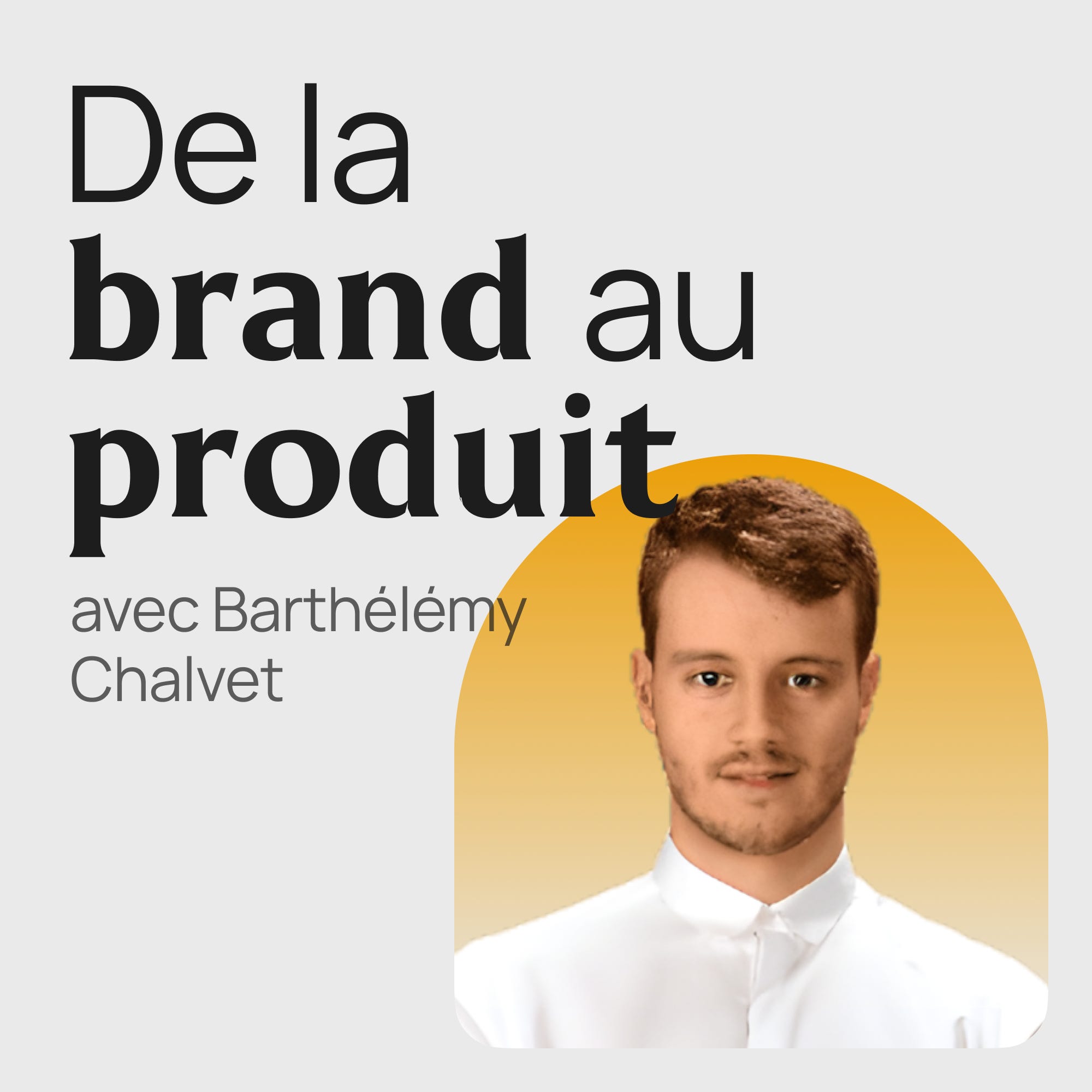 #336 De la brand au design produit avec Barthélémy Chalvet (Bruno)