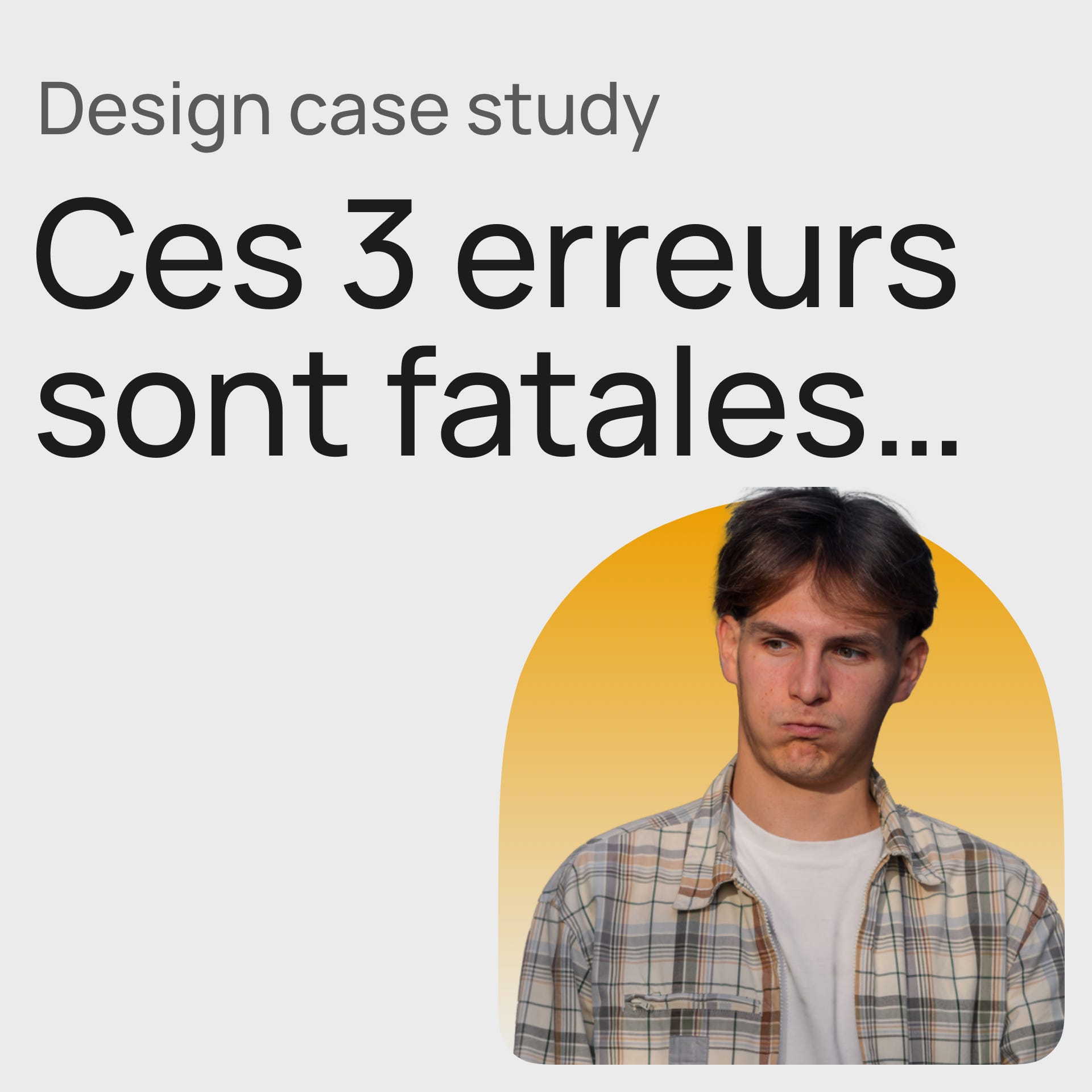 #393 Case Study Design : Mes 3 pires erreurs à ne pas reproduire...