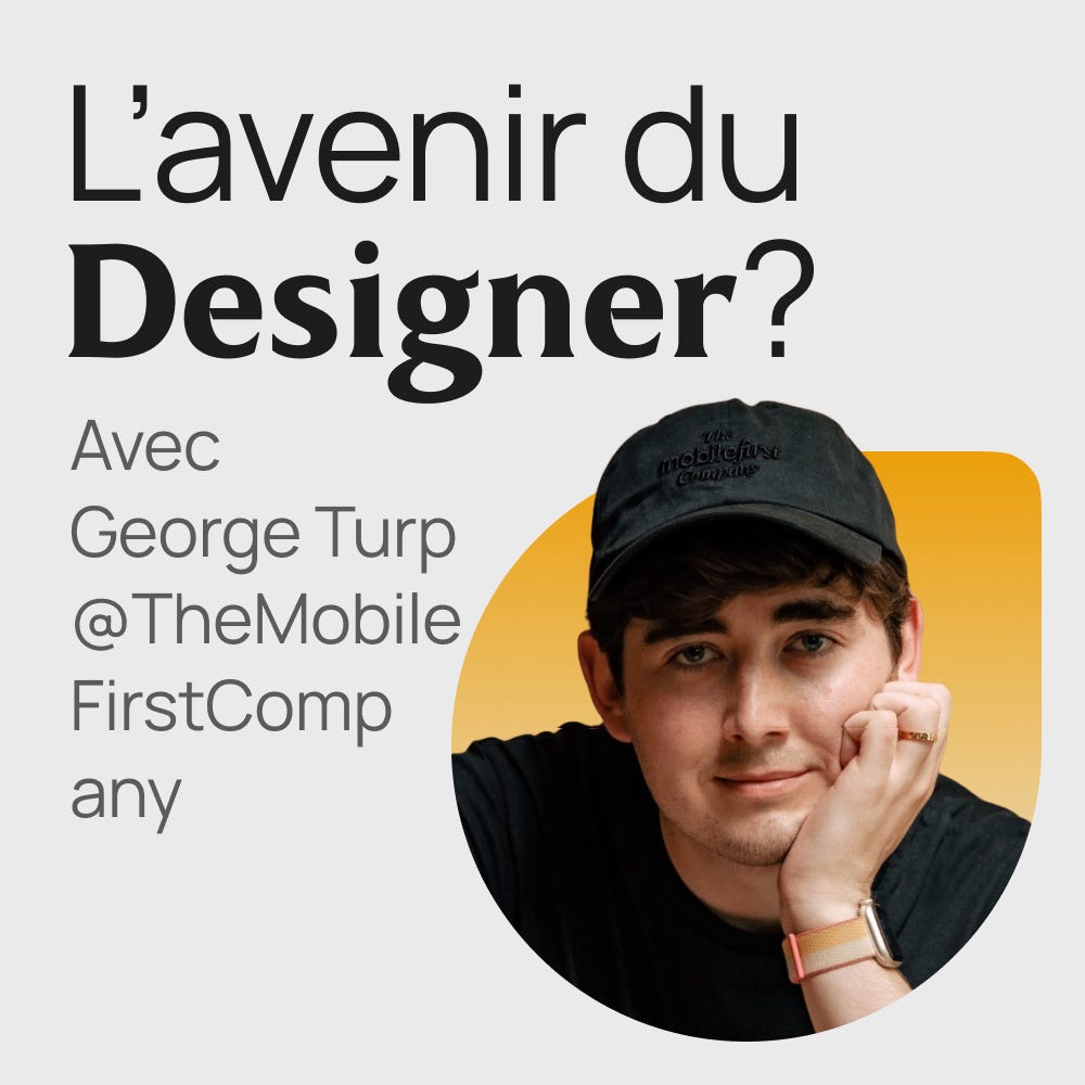 #407 L'avenir du rôle de Product Designer - Avec George Turp #407 L'avenir du rôle de Product Designer - Avec George Turp
