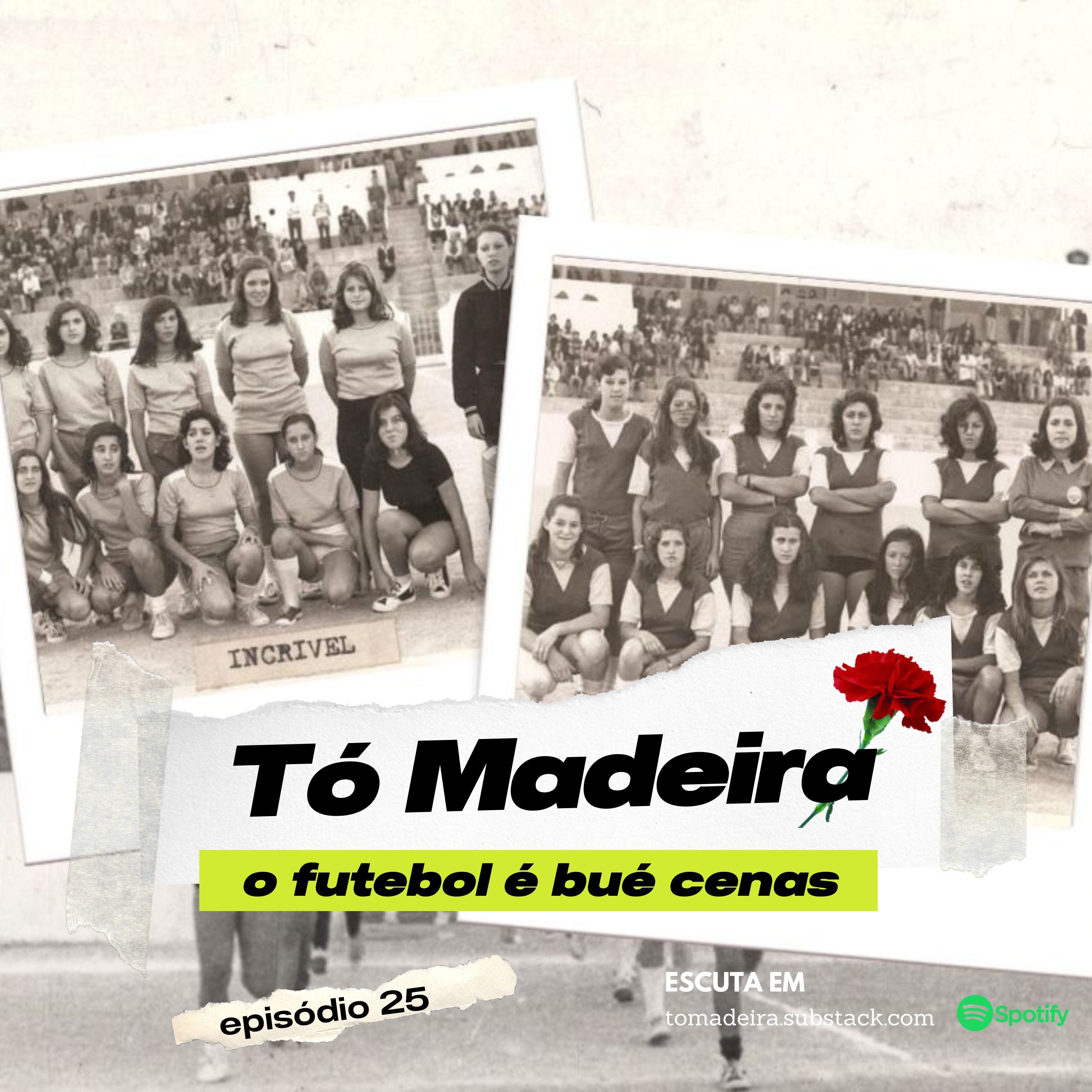 Ep.25 Pragal, Outubro, 1974: As donas da bola - Uma história da Incrível e da Academia (50-25-74 #7)