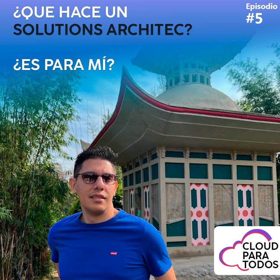 [Episodio #5] ¿Qué hace un Solutions Architect? ¿Es para mí?