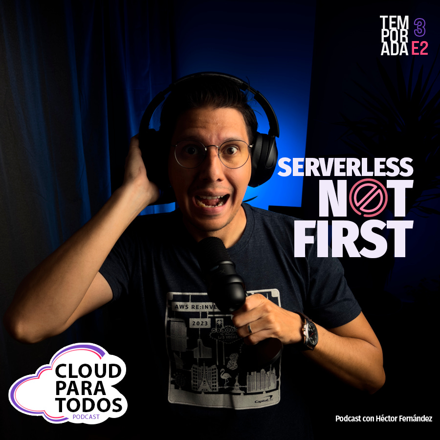 [TEMP 3 - Episodio #2] Serverless NOT First