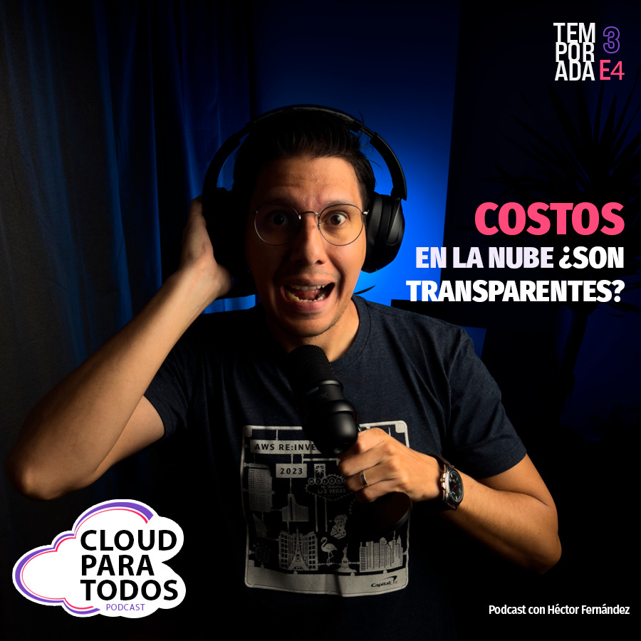 [TEMP 3 - Episodio #4] Costos en la nube ¿son transparentes?