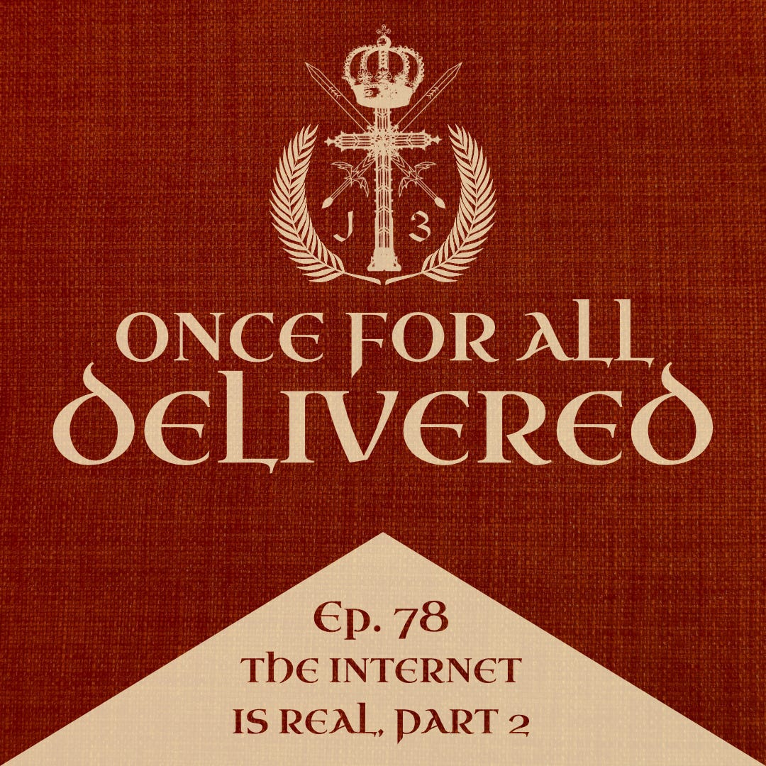 Ep. 78: The Internet is Real, Part 2