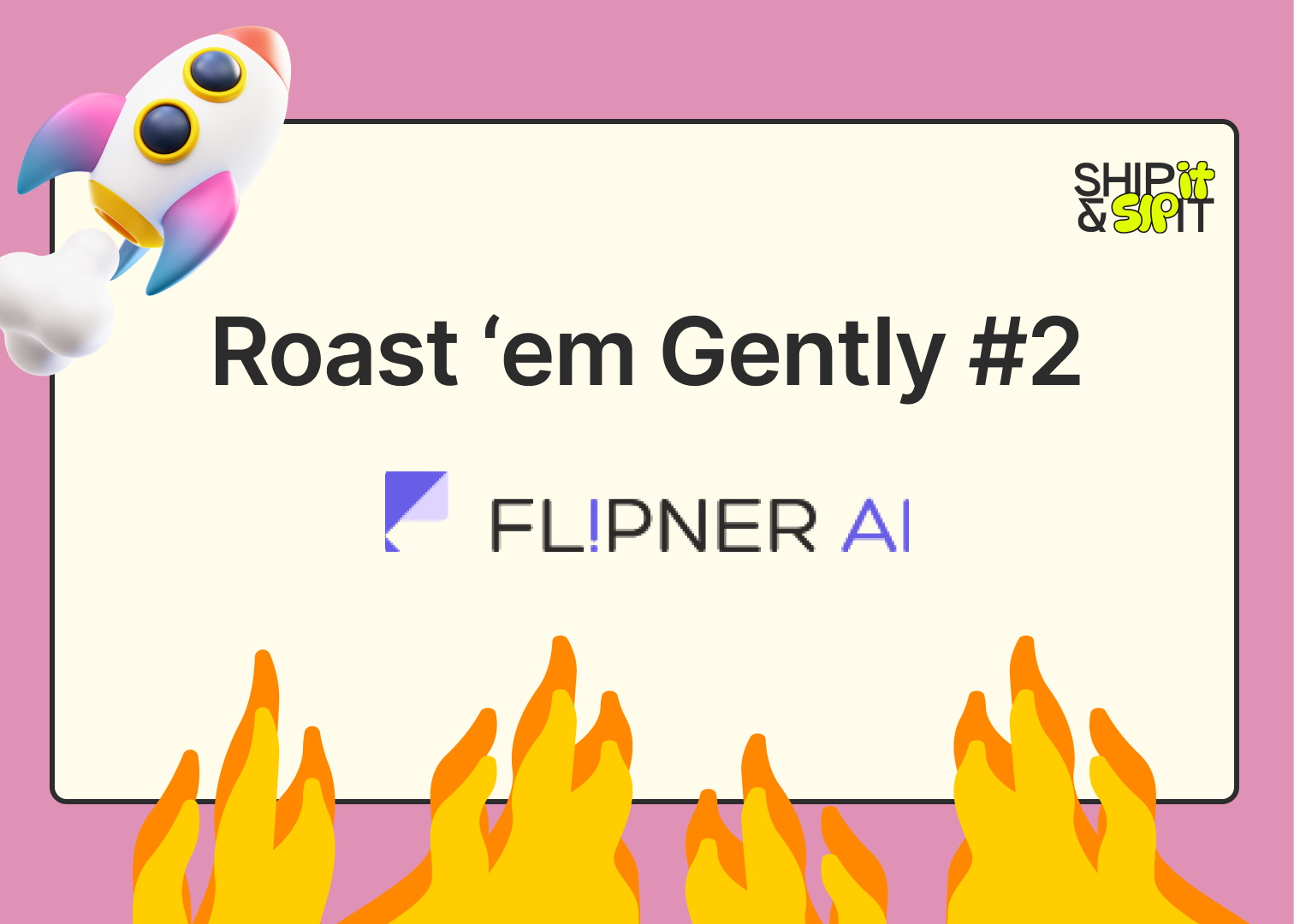 Flipner AI — your new content hub for notes, posts and more? Roast 'em Gently #2
