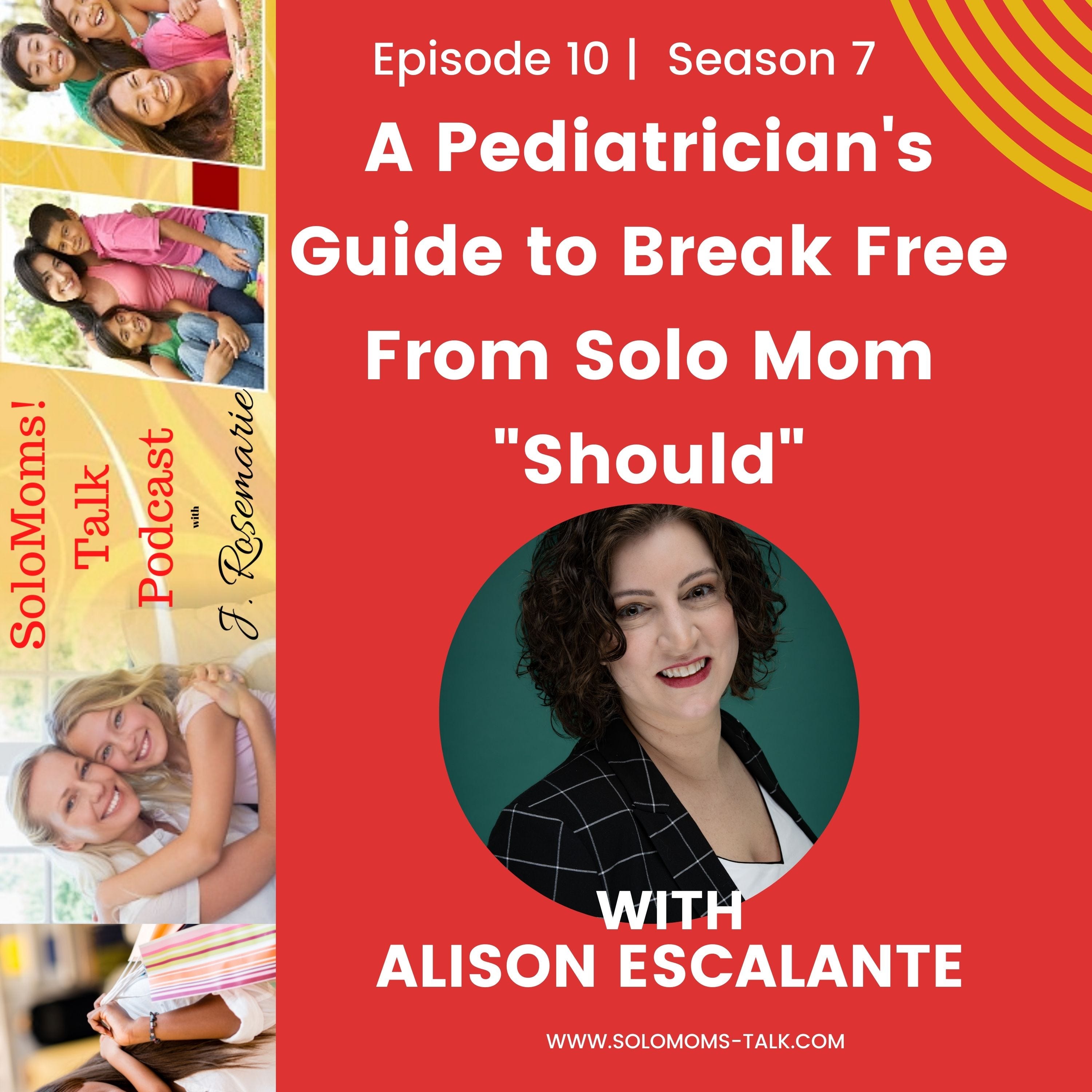 A Pediatrician's Guide to Break Free From Solo Mom "Should" w/Alison Escalante episode artwork
