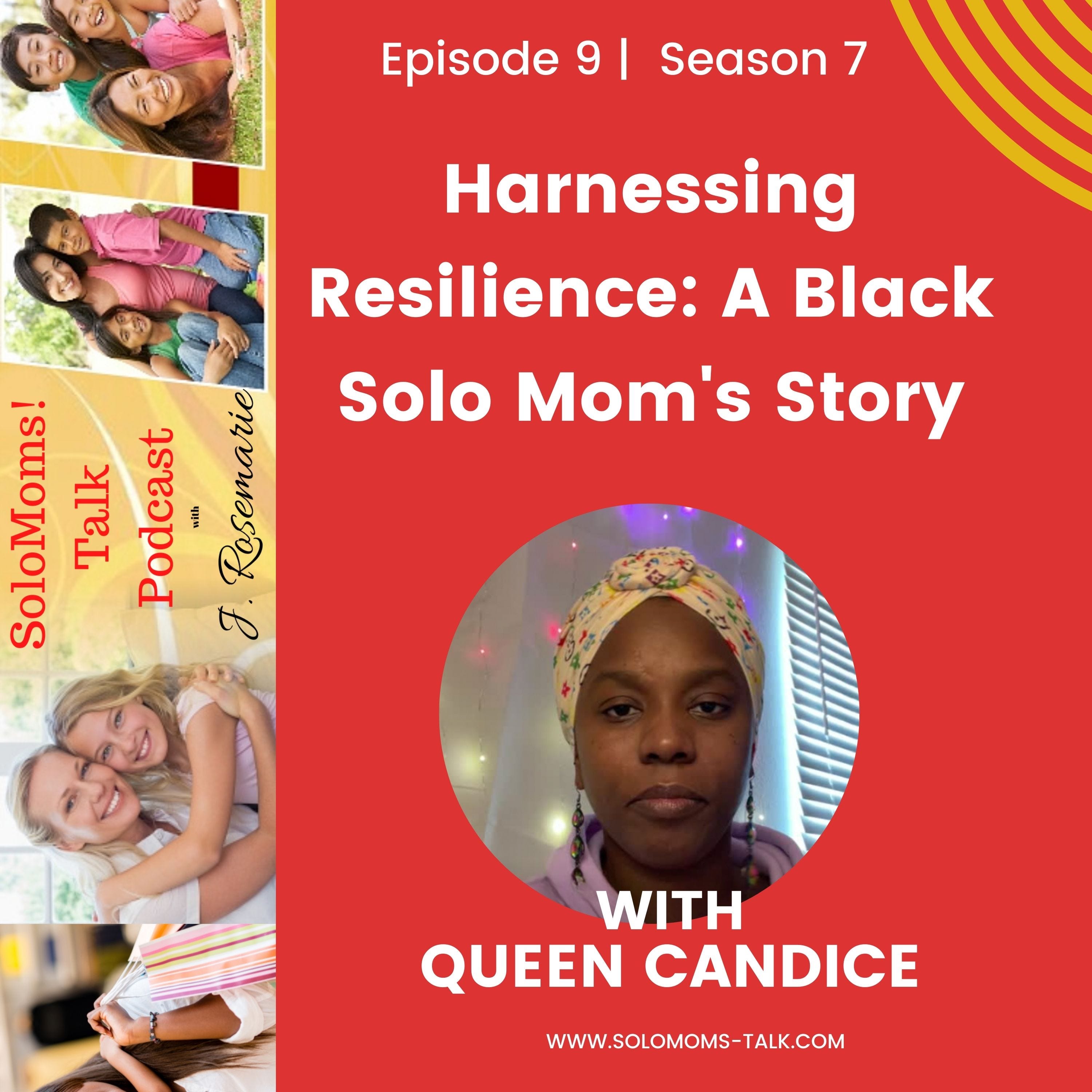 Harnessing Resilience: A Black Solo Mom's Story w/Queen Candice episode artwork