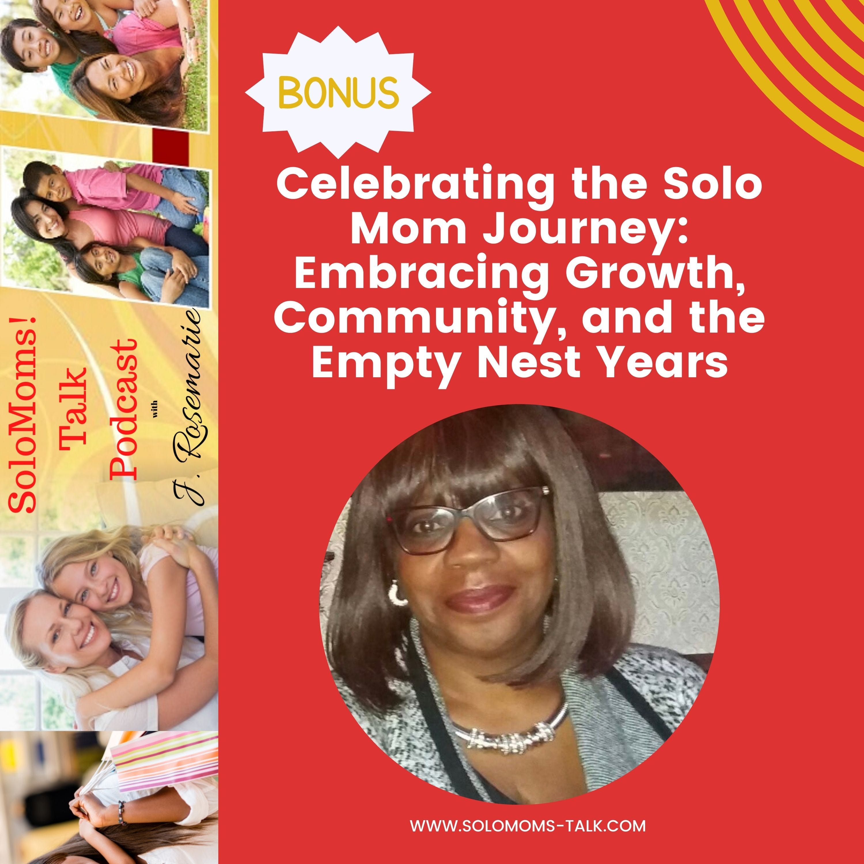 BONUS: Celebrating the Solo Mom Journey: Embracing Growth, Community, and the Empty Nest Years episode artwork