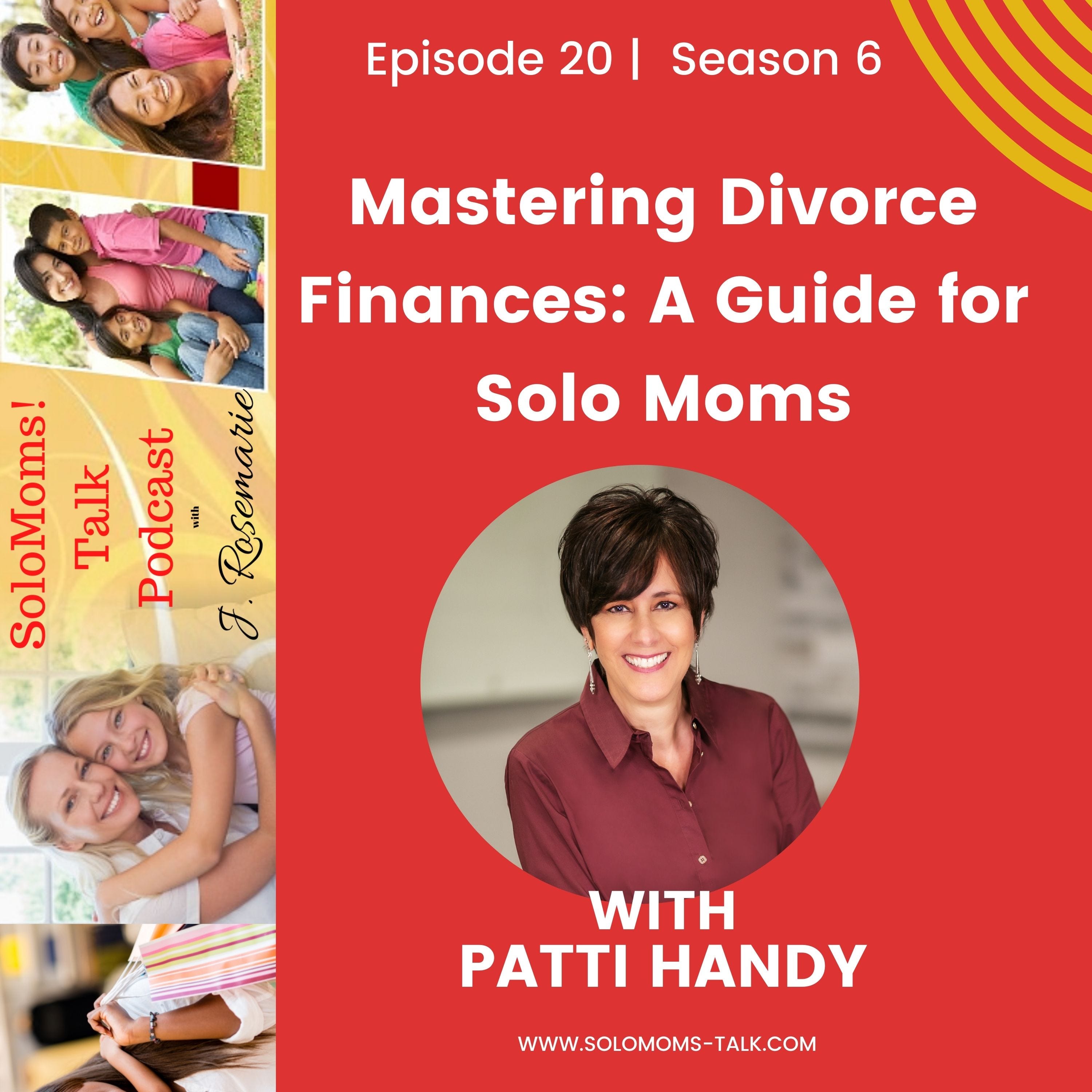 Mastering Divorce Finances: A Guide for Solo Moms w/Patti Handy episode artwork