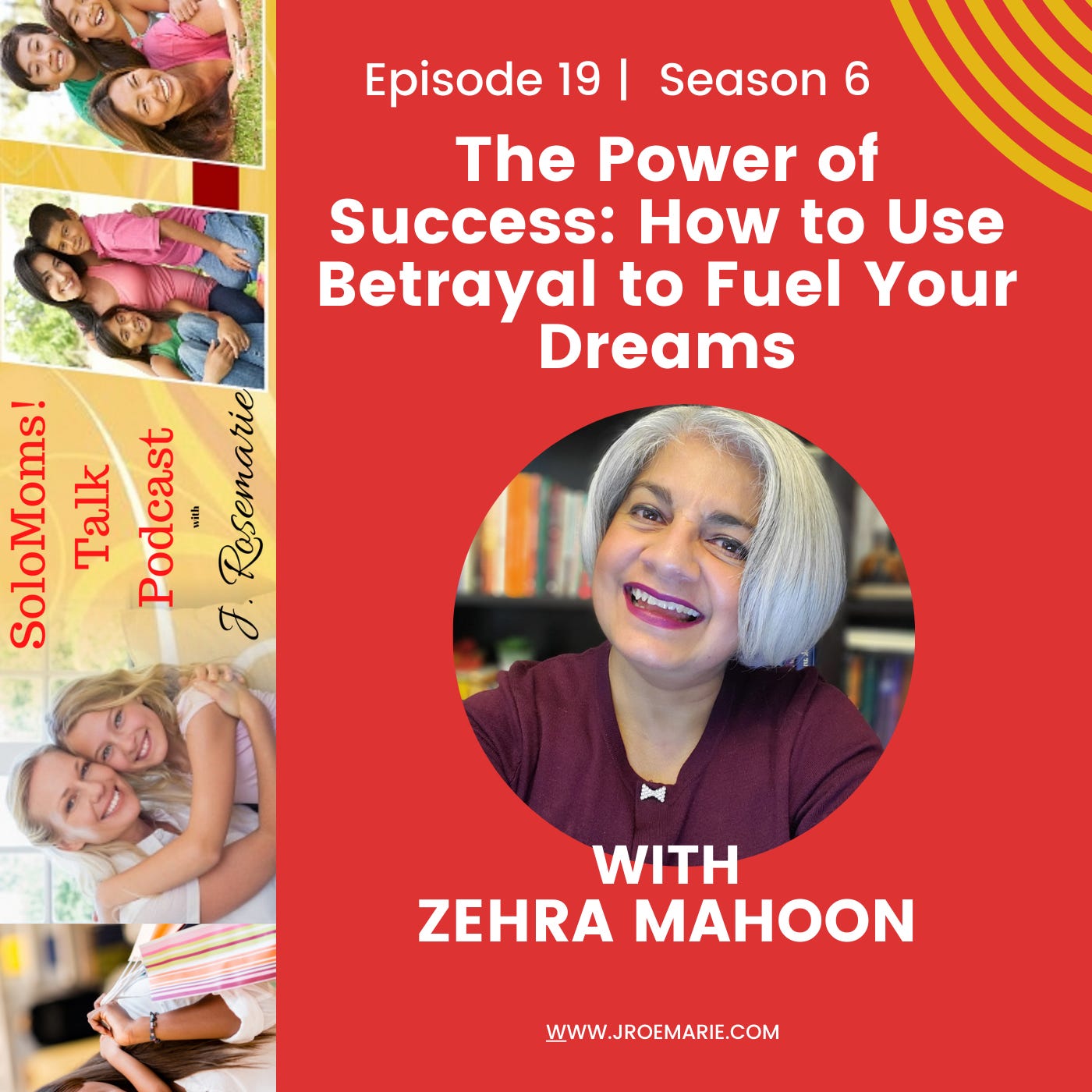 The Power of Success: How to Use Betrayal to Fuel Your Dreams w/Zehra Mahoon episode artwork