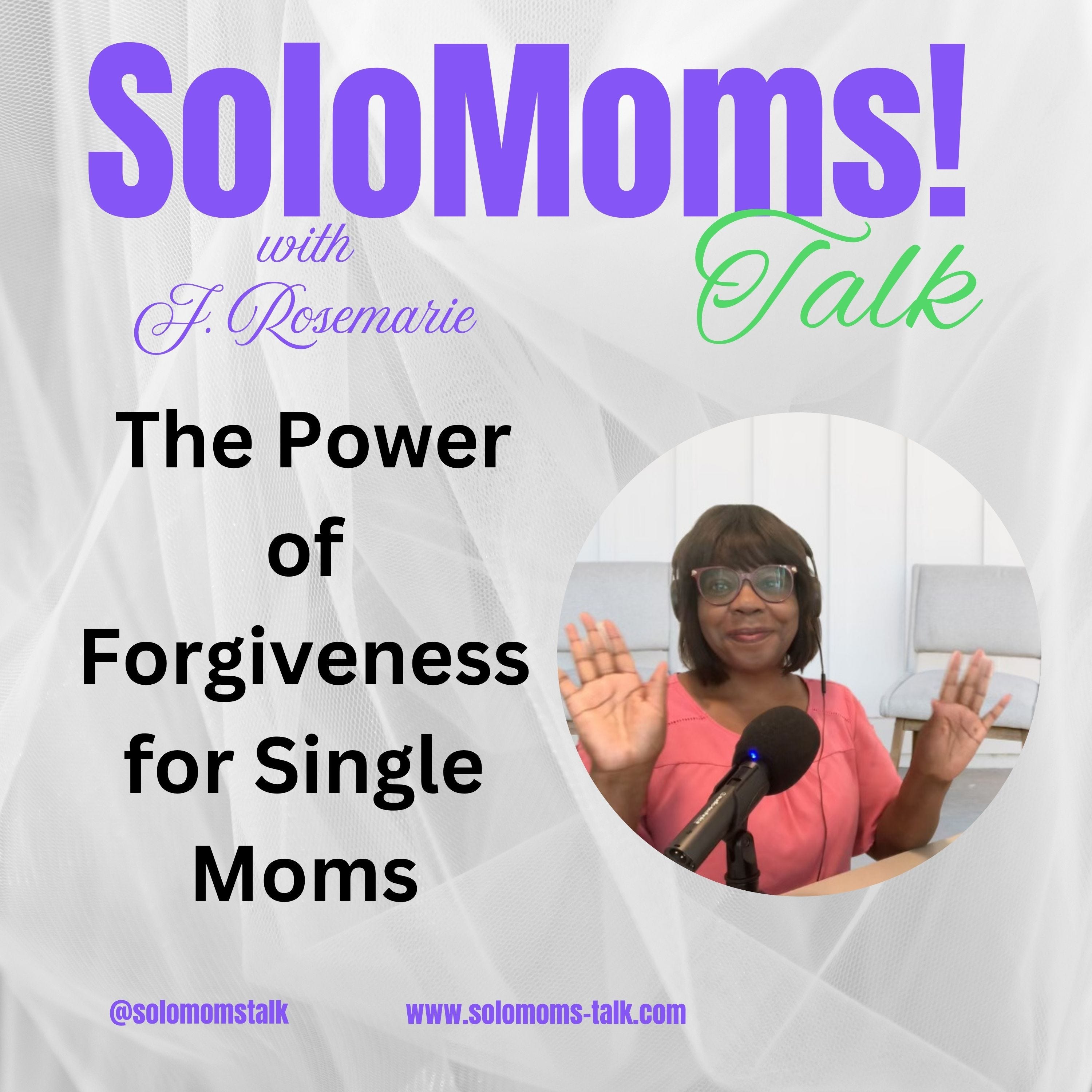 Healing Your Heart The Power of Forgiveness for Single Moms episode artwork