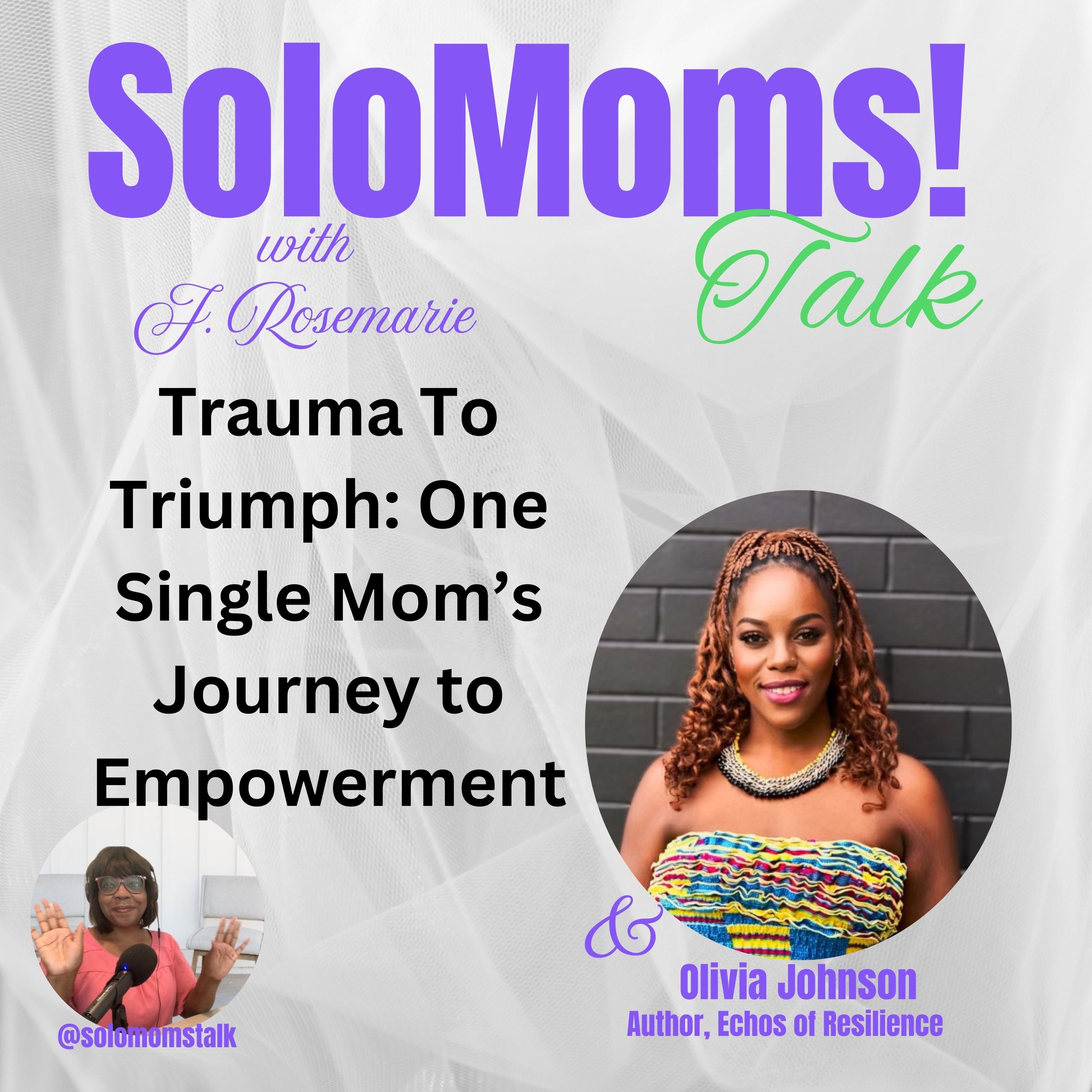 From Trauma to Triumph: A Single Mom's Journey to Empowerment w/Olivia Johnson episode artwork