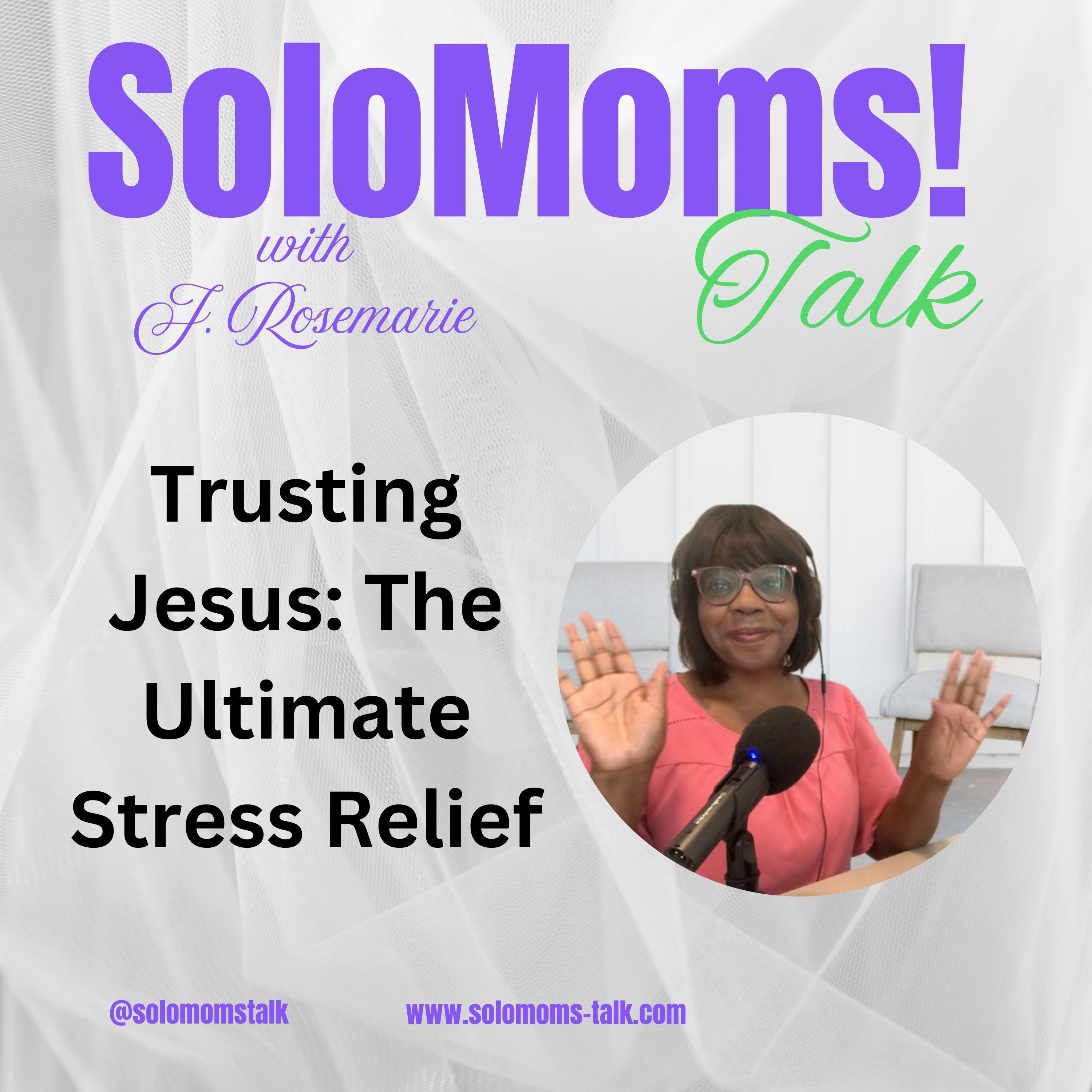 Trusting Jesus The Ultimate Stress Relief for Single Moms episode artwork
