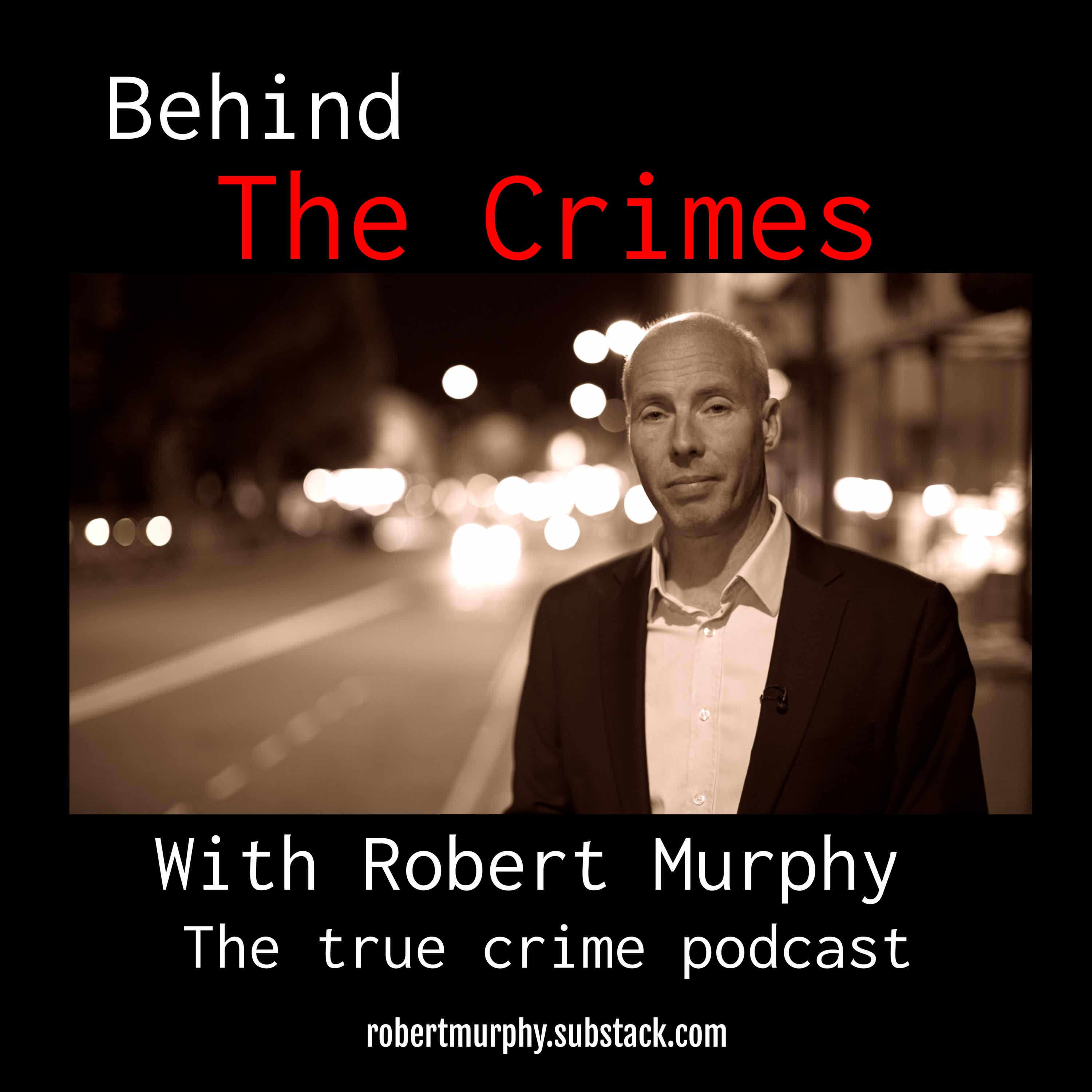 Behind the Crimes with Robert Murphy