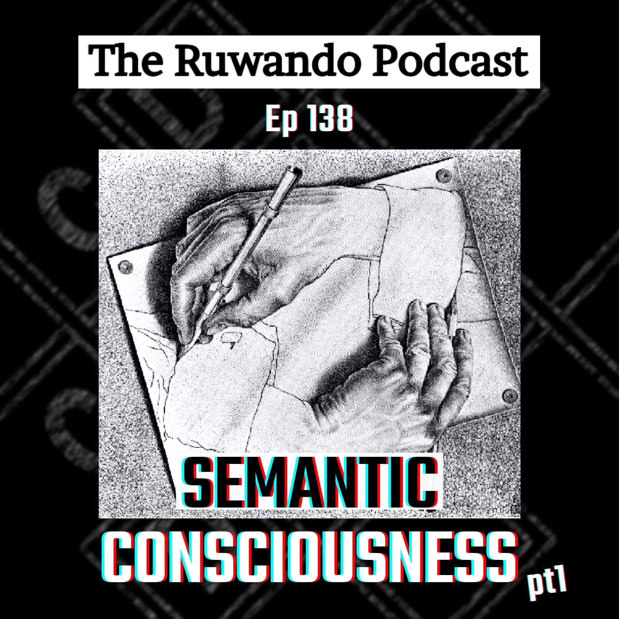 138 - Semantic Consciousness: Abstraction Intelligence & How Language Creates Reality (Pt1)