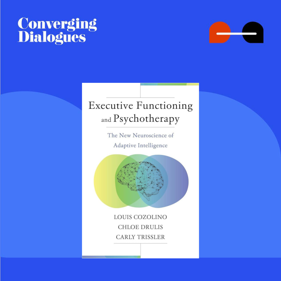 #479 - Executive Functioning in Psychotherapy: A Dialogue with Chloe Drulis & Carly Trissler