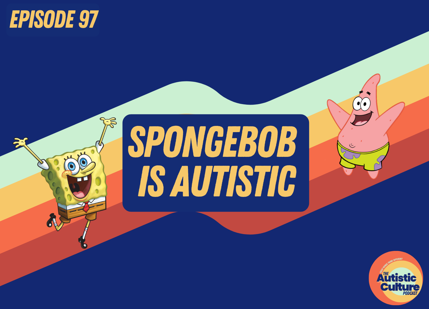 Spongebob is Autistic (Episode 97) - podcast episode cover