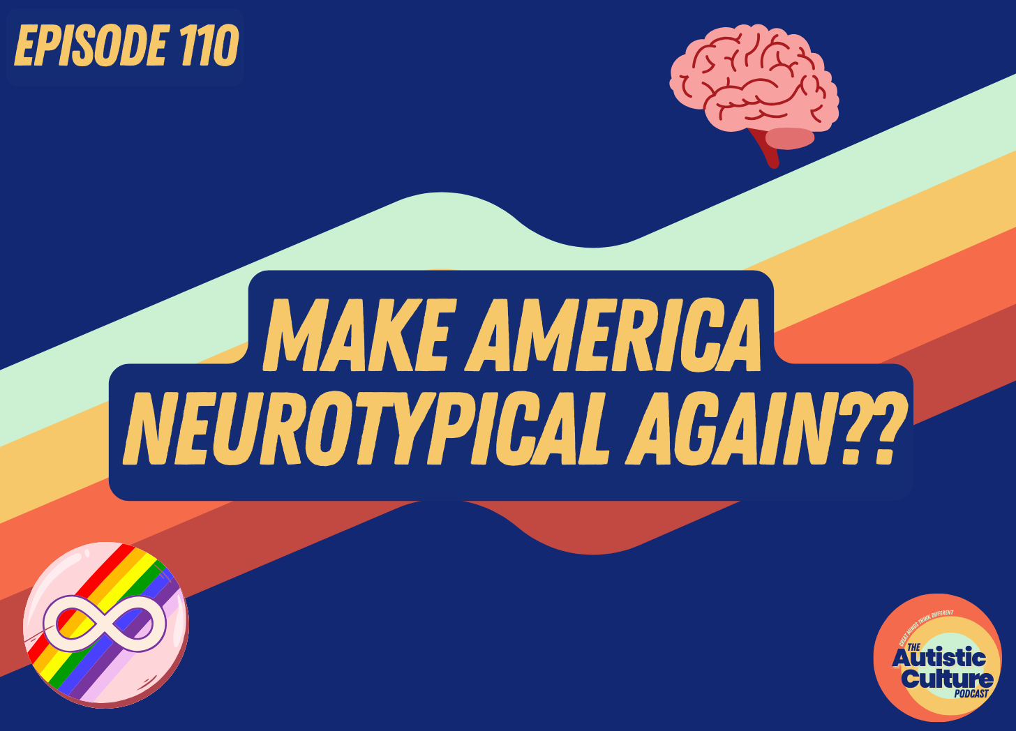 Make America Neurotypical Again (Episode 110) - podcast episode cover