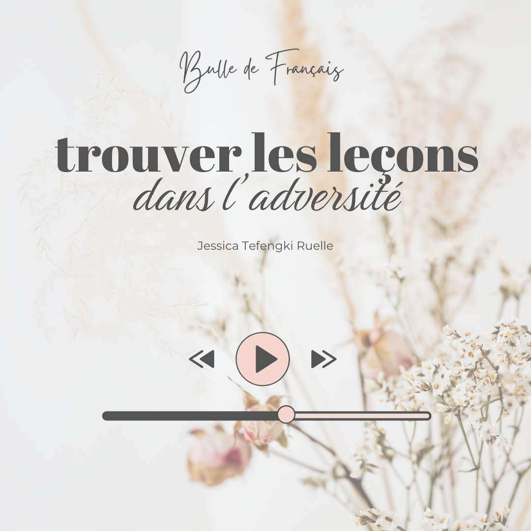 Trouver les leçons dans l'adversité