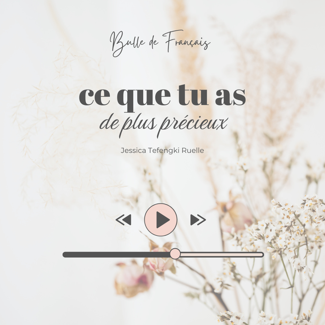 Ce que tu as de plus précieux