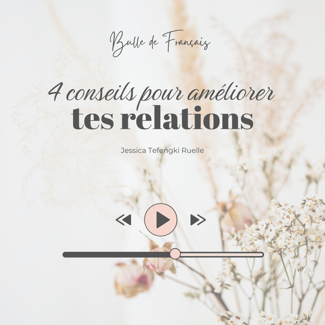 3 Conseils Puissants pour Améliorer tes Relations