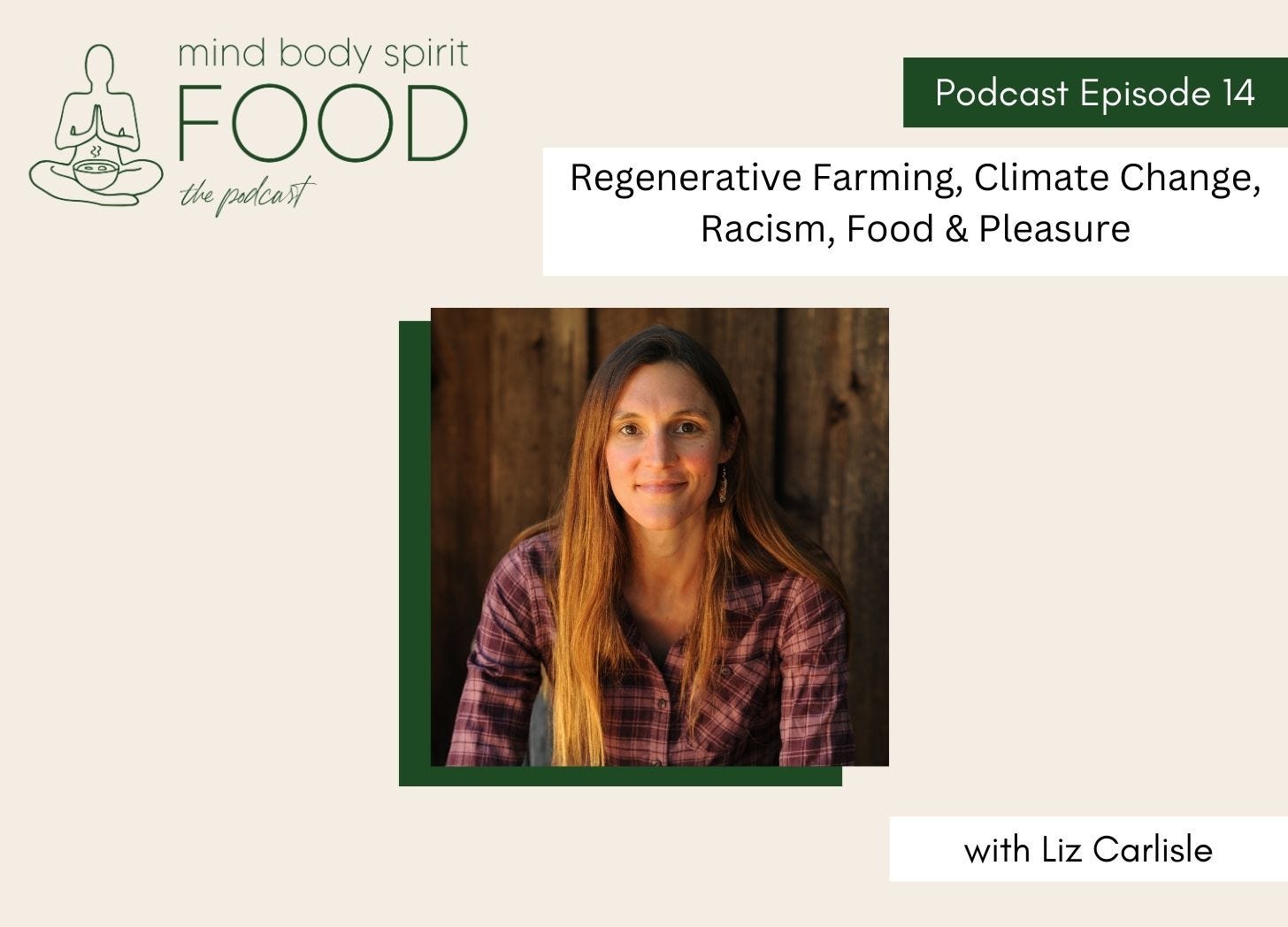 Regenerative Farming, Climate Change, Racism, Food & Pleasure with Liz Carlisle