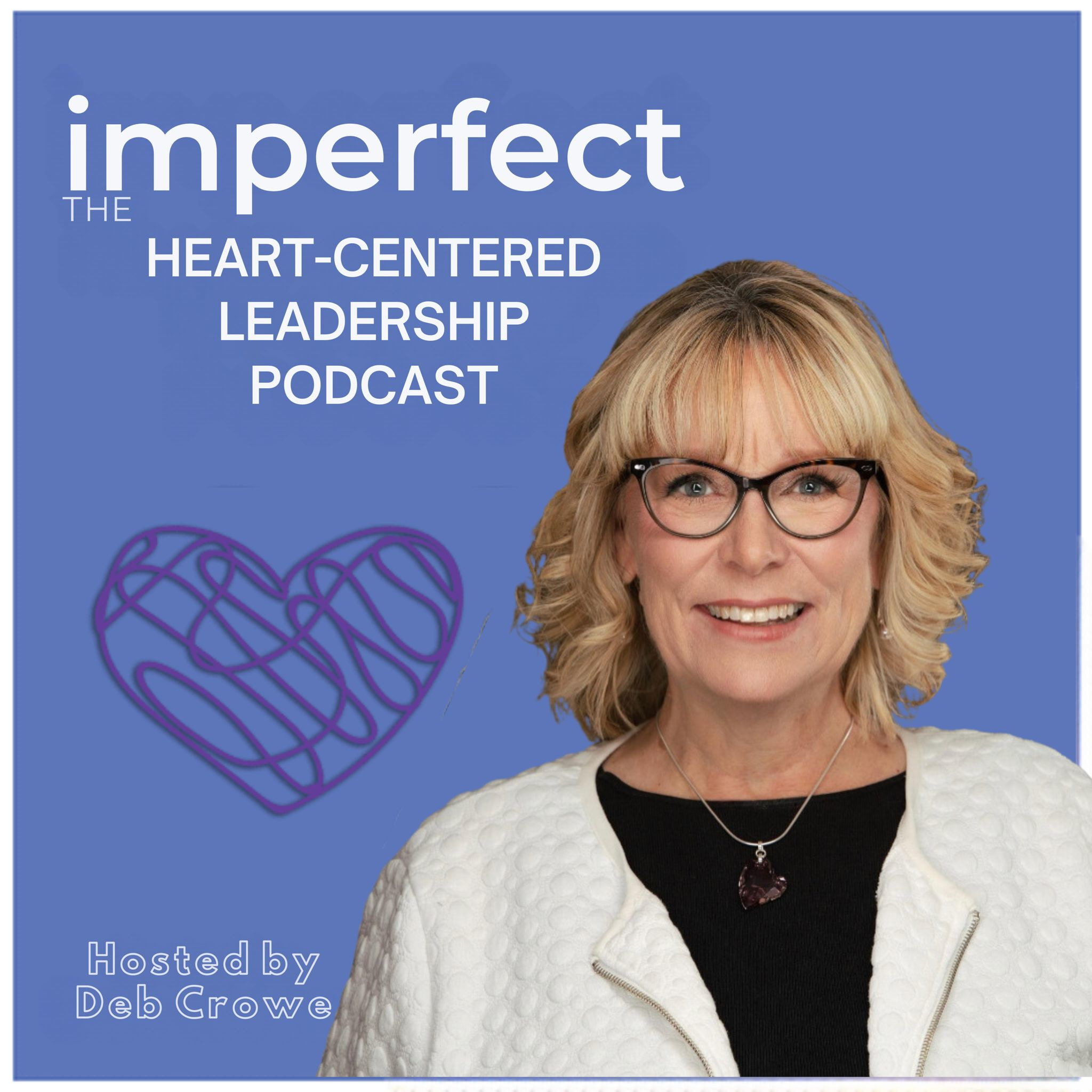 Episode 253: From Whispers to Clarity: The Heart-Centered Leadership Journey with Deb Crowe