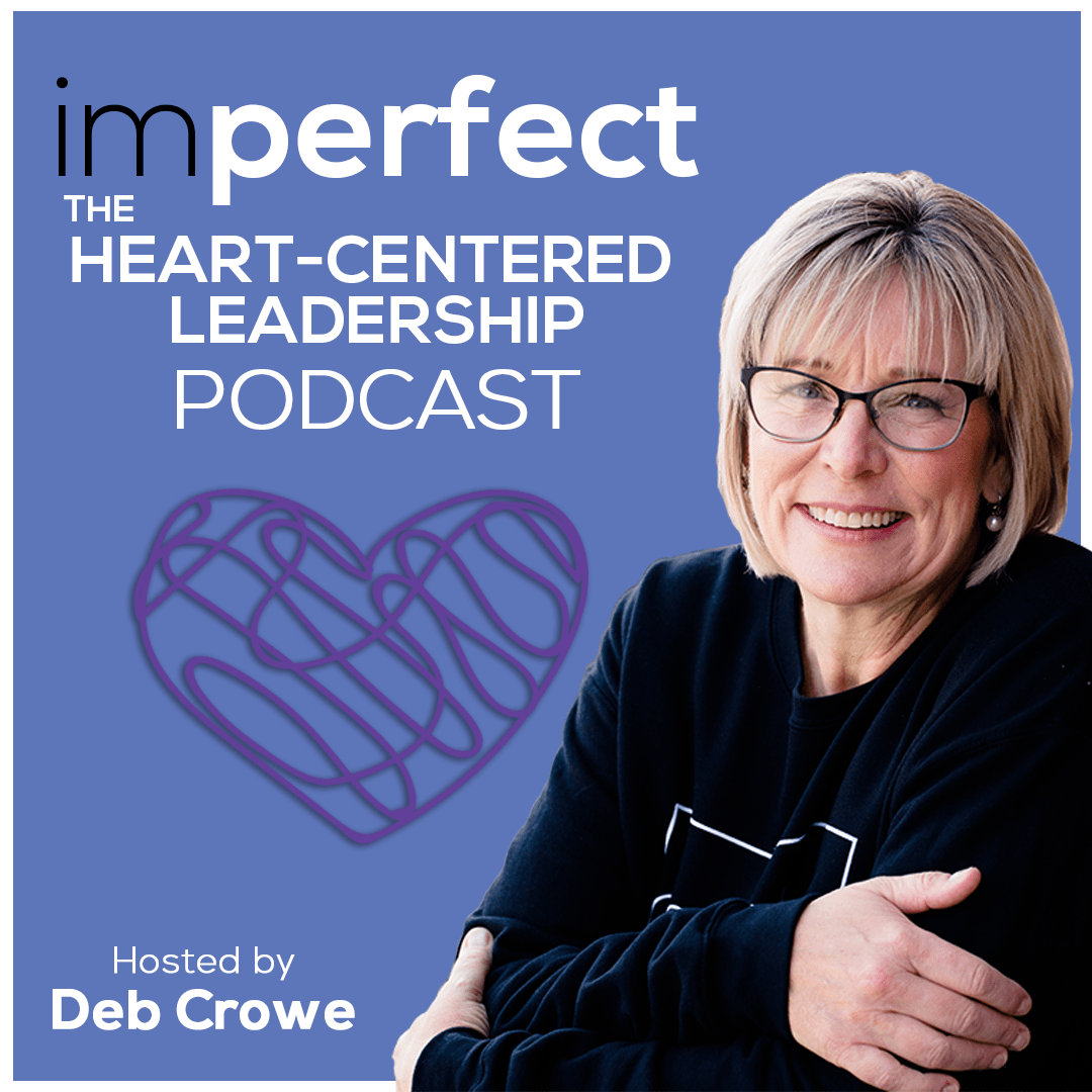 imperfect: The Heart-Centered Leadership Podcast