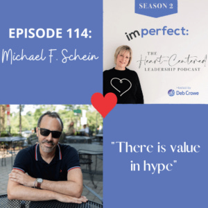 Episode 114: Utilizing Hype as a Leadership Superpower with Michael F. Schein