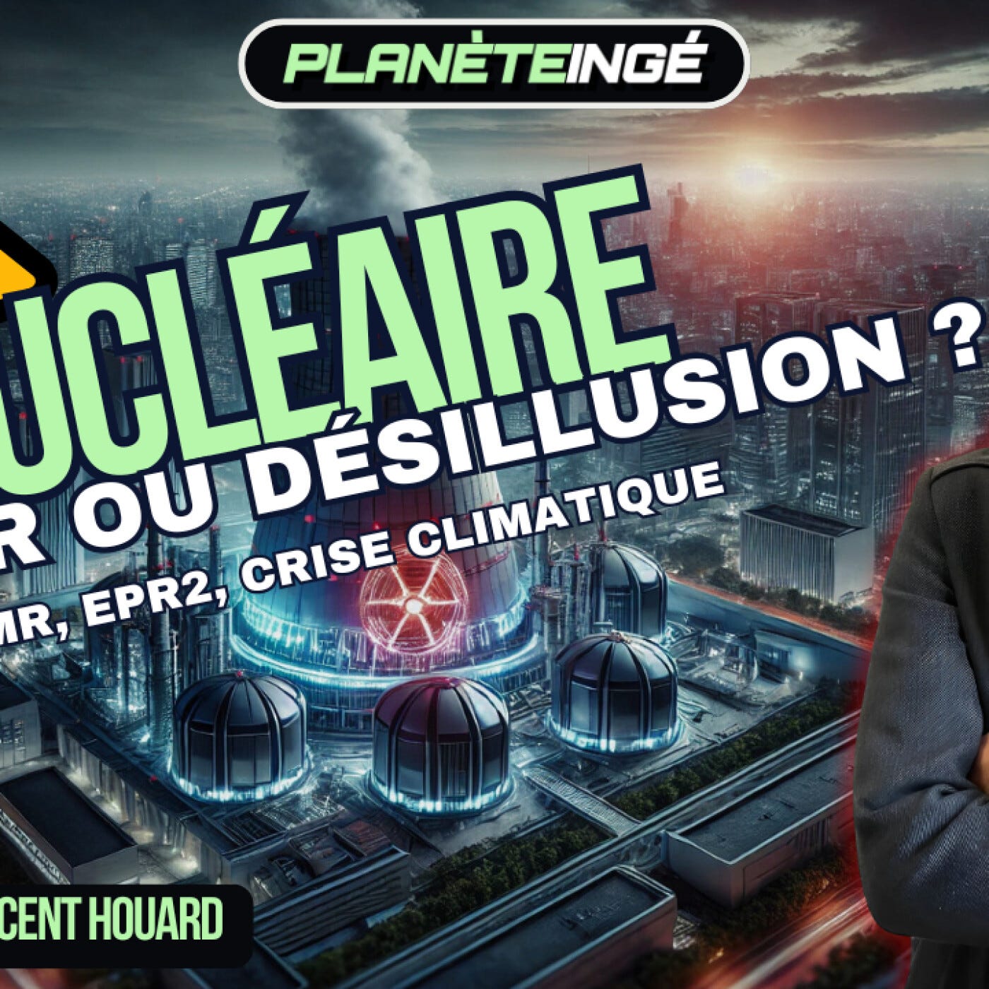 S4E4 - ☢️ Nucleaire révélations explosives : EPR2, SMR, changement climatique - avec Vincent Houard