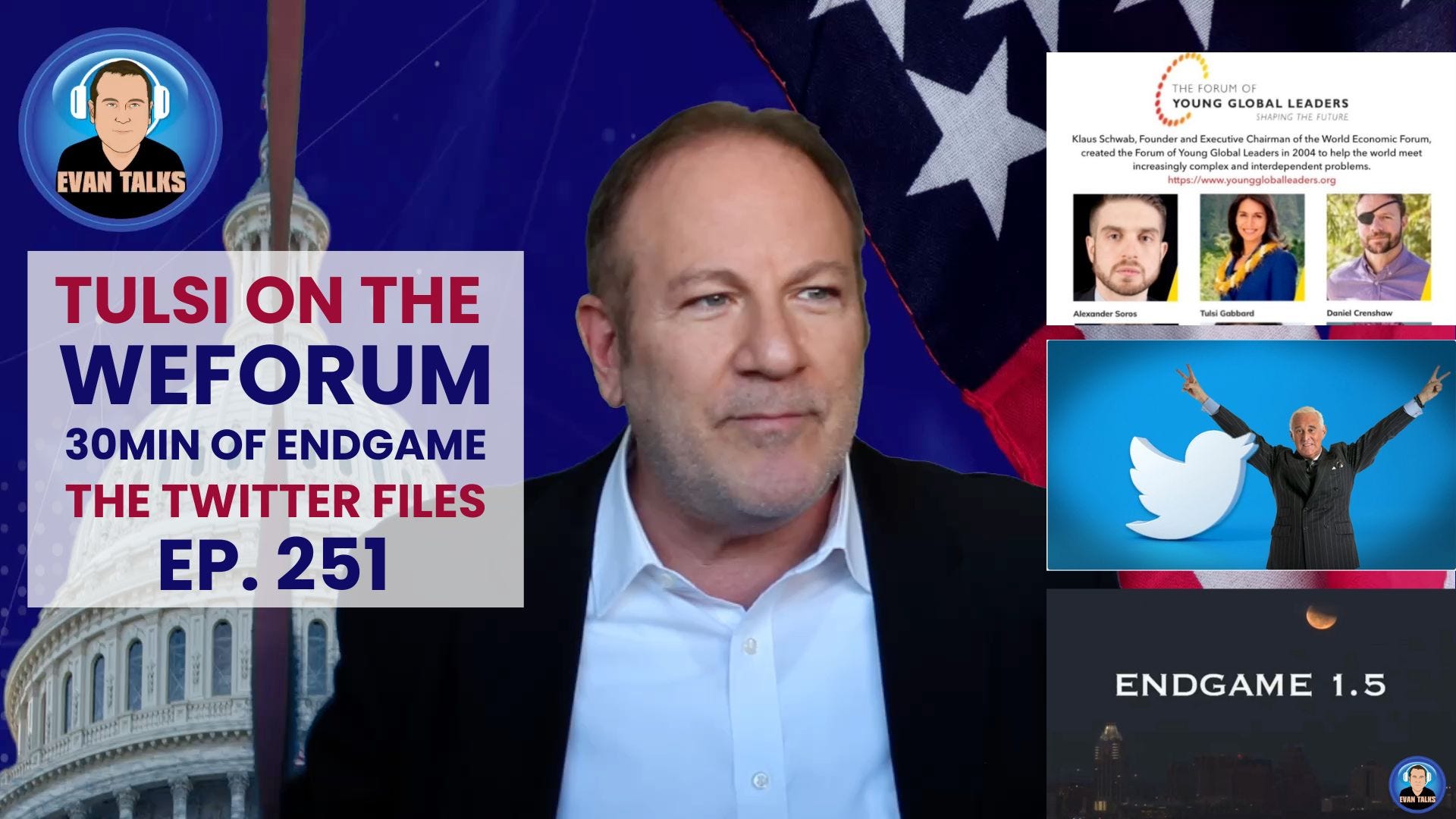 Ep. 251 "Tulsi Gabbard rebukes WEForum, Endgame 1.5 from Infowars (30min), Twitter"