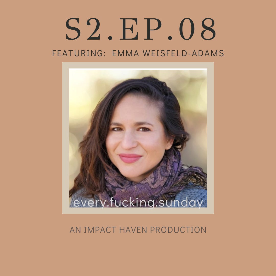 S2.EP08. Savoring our Fragility | Emma Weisfeld-Adams
