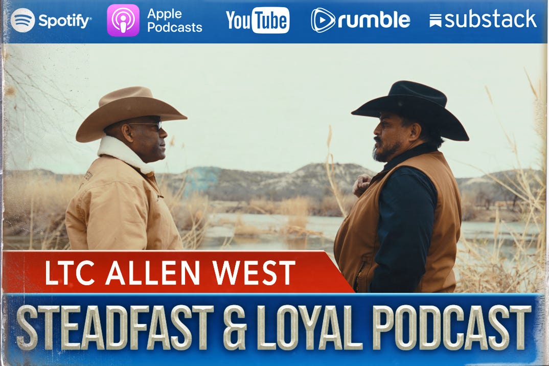 Allen West | Steadfast & Loyal Podcast
