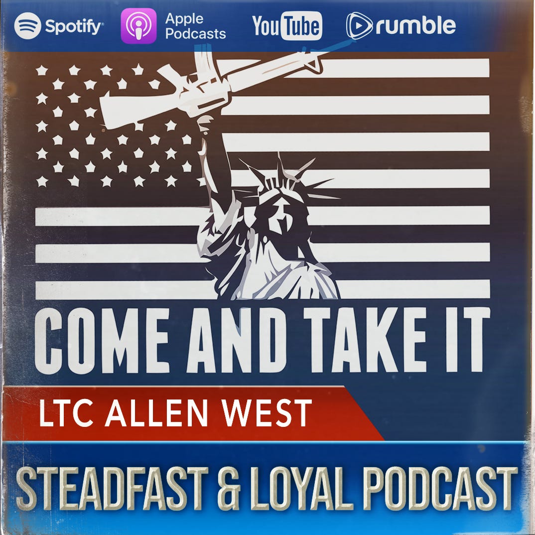 Allen West | Steadfast & Loyal Podcast