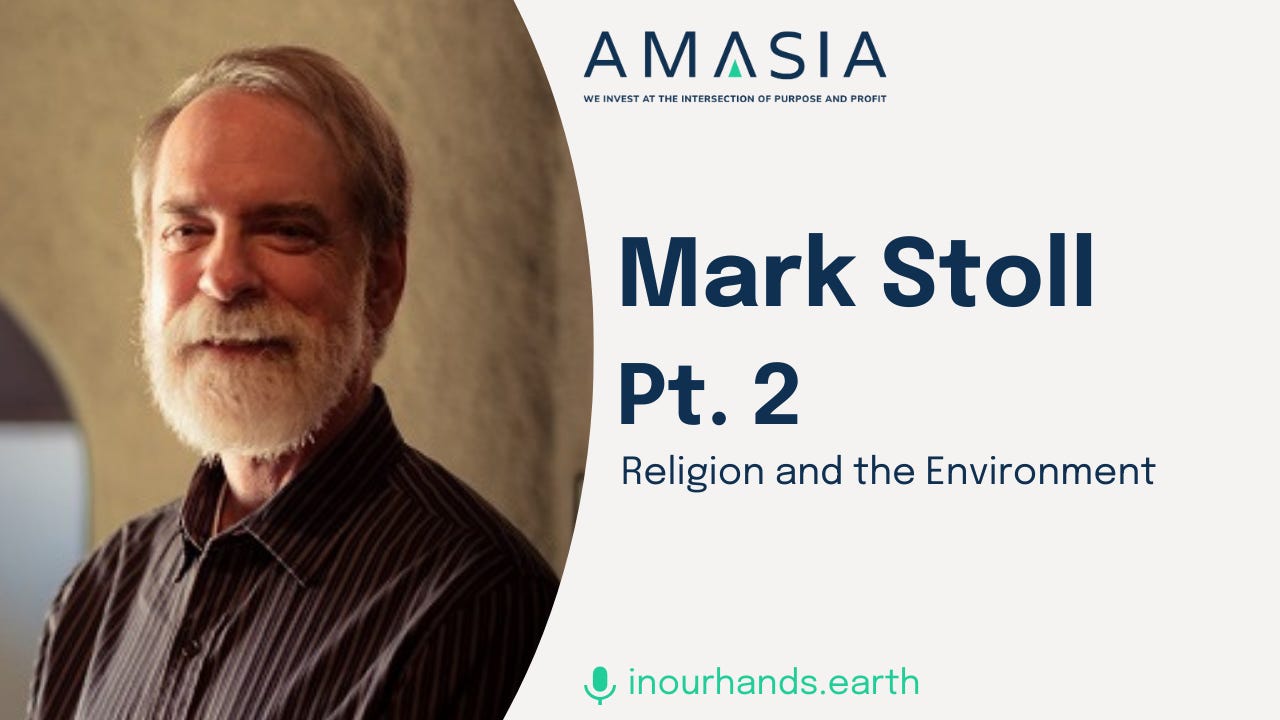 Ep. 16. Mark Stoll (Pt. 2) on Religion and the Environment