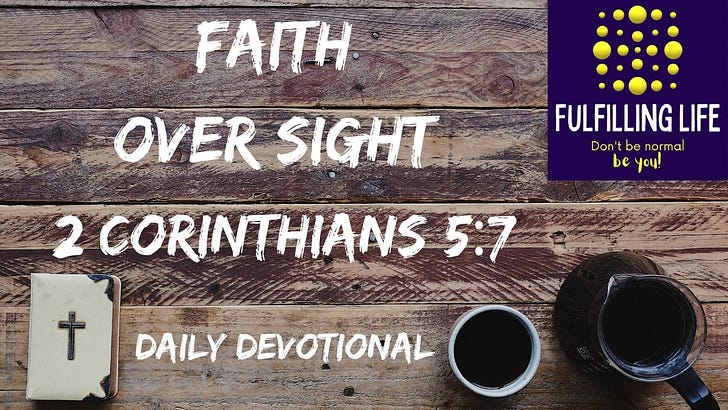 Walking by Faith Today - 2 Corinthians 5:7 Walking by Faith Today - 2 Corinthians 5:7