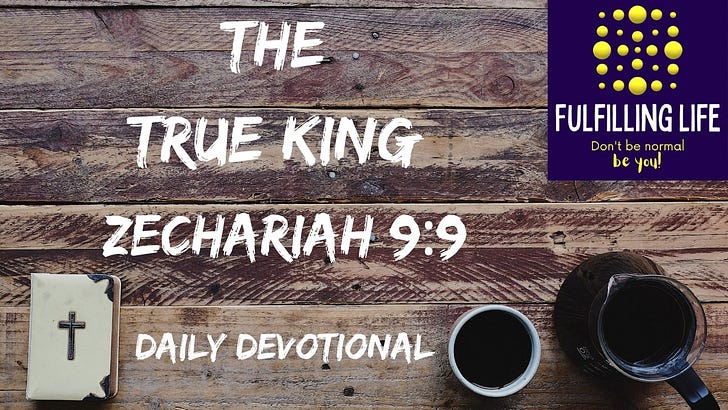 Your King Is Coming - Zechariah 9:9 Your King Is Coming - Zechariah 9:9